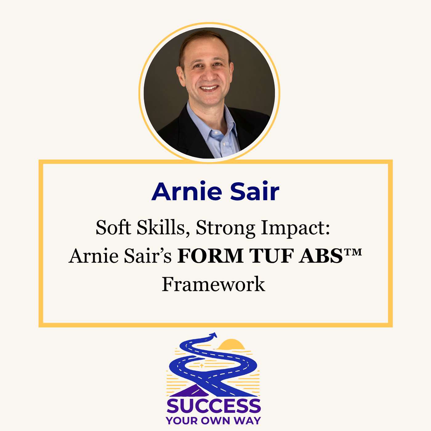 Soft Skills, Strong Impact: Arnie Sair’s FORM TUF ABS™ Framework