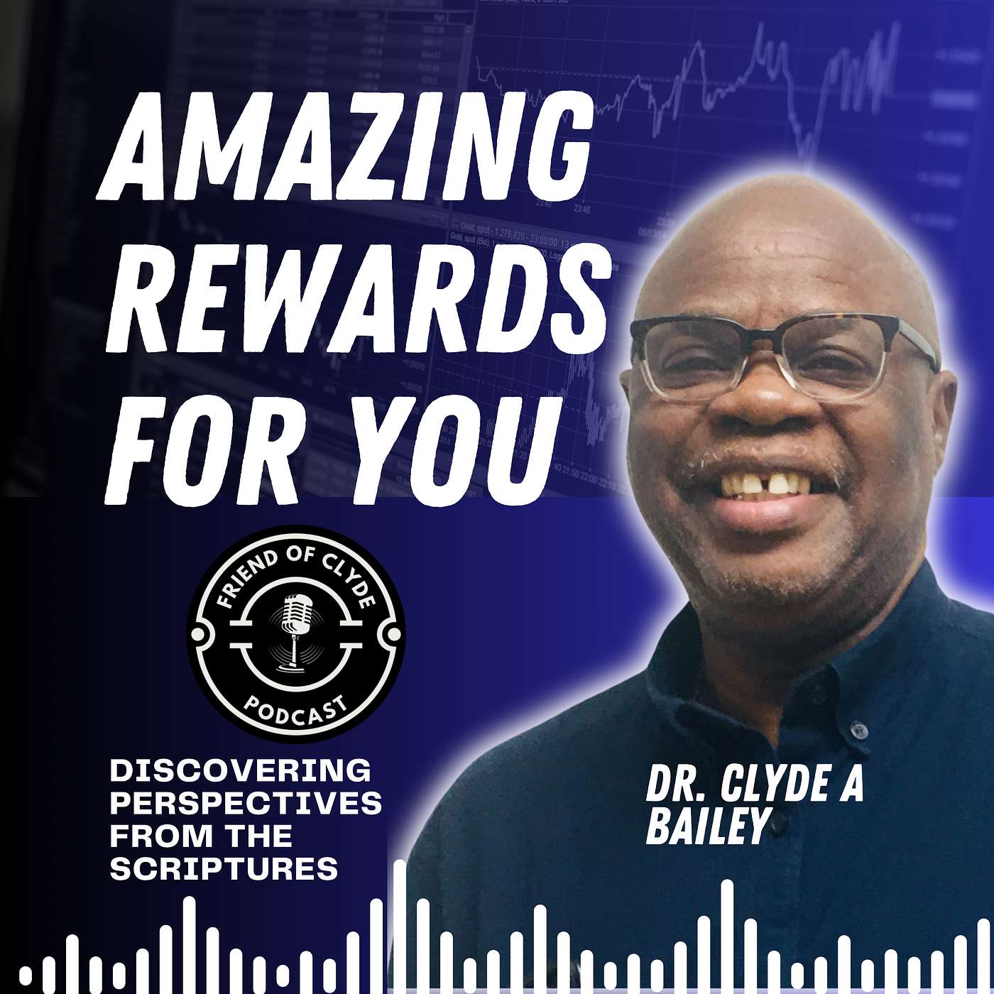 FRIEND of CLYDE Podcast by Pastor Clyde A. Bailey