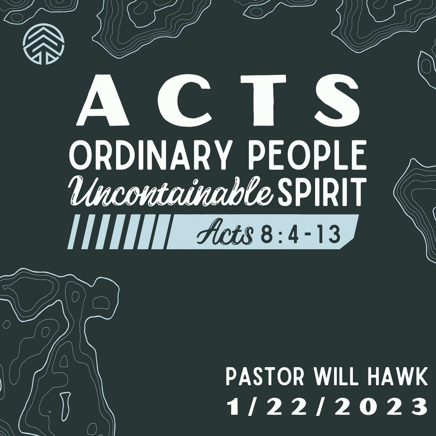 ACTS: Ordinary People, Uncontainable Spirit  | Acts 8:4-13 | Pastor Will Hawk | January 22, 2023.