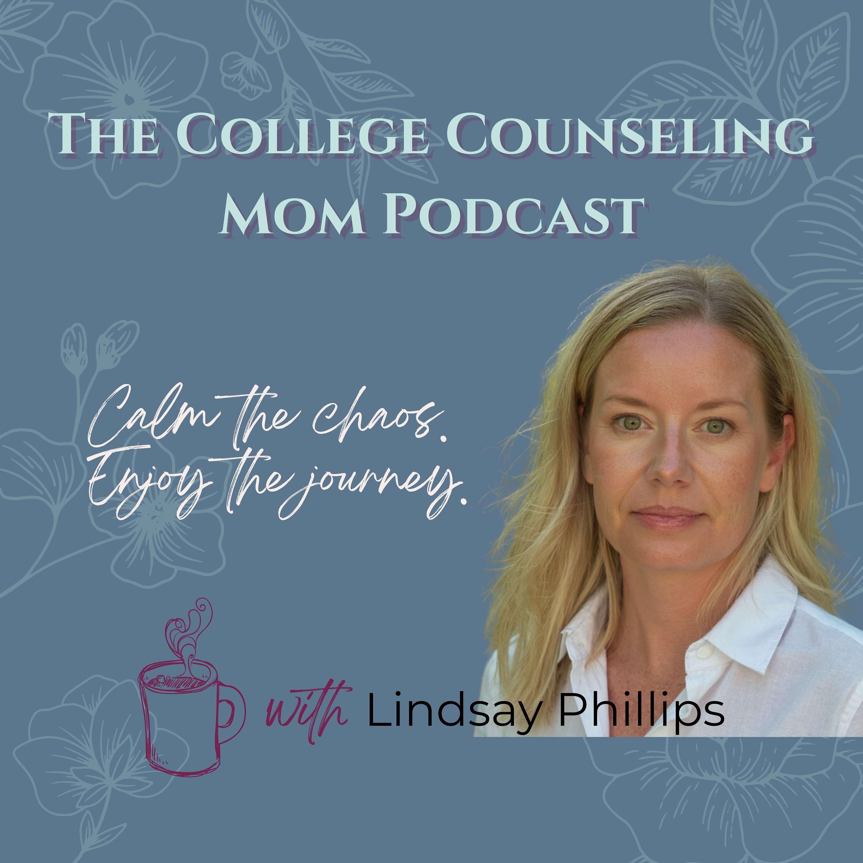 The College Counseling Mom Podcast: It’s Fine, I’m Fine, My Kid’s in High School.