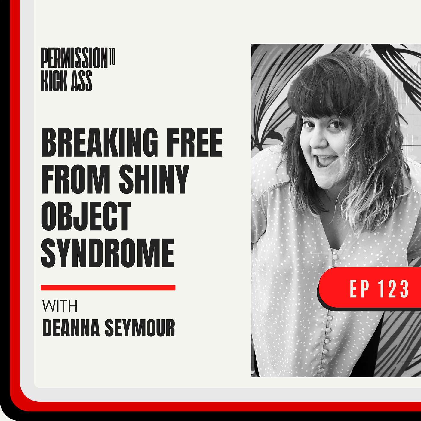 Deanna Seymour: Breaking Free from Shiny Object Syndrome