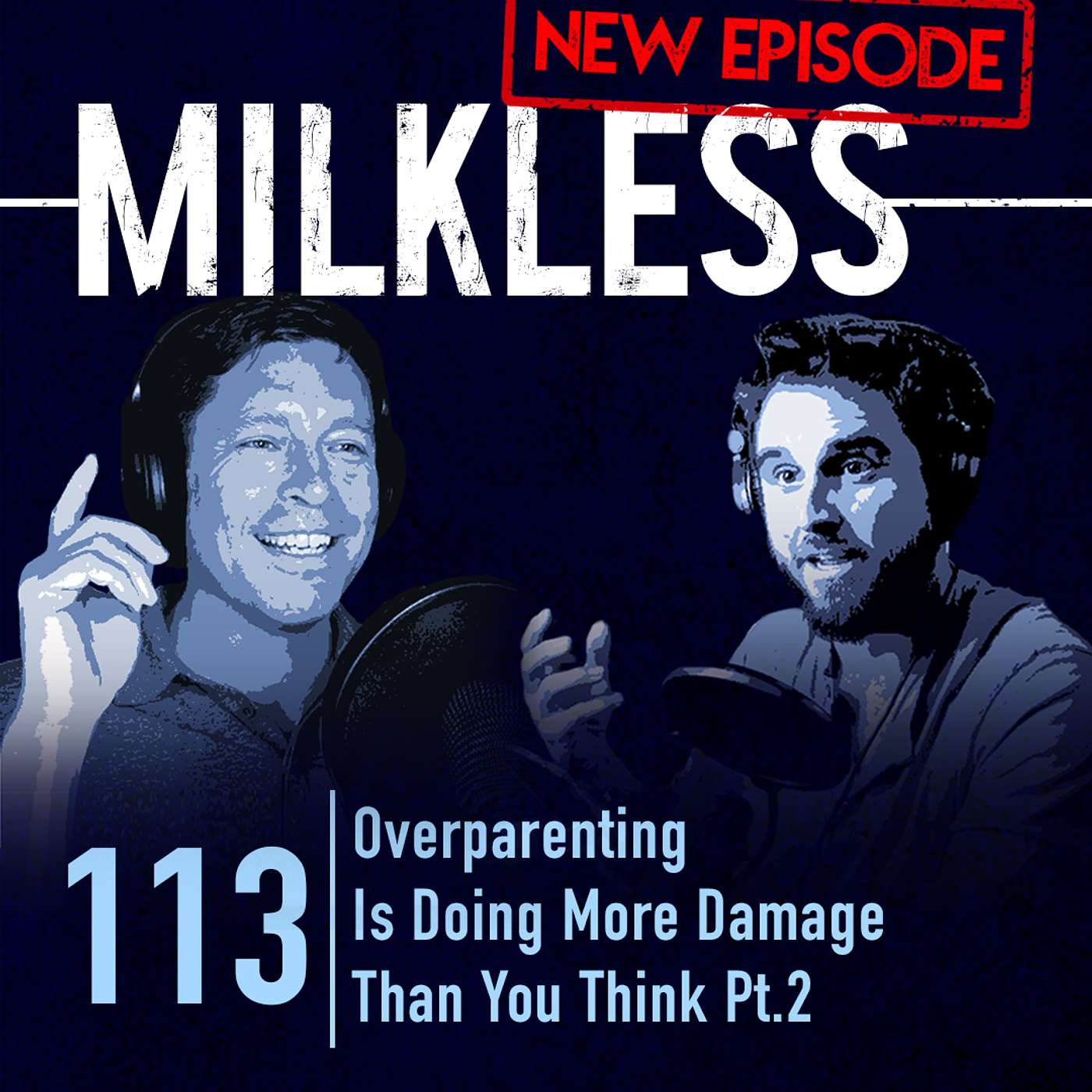 #113 | Overparenting Is Doing More Damage Than You Think Pt. 2