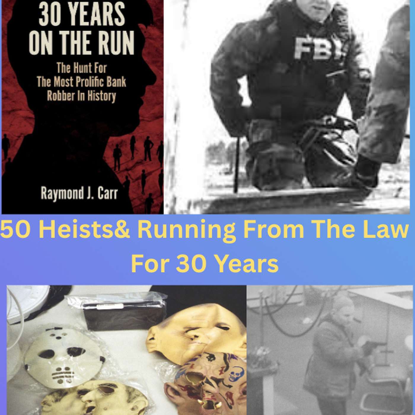 FBI Agent Ray Carr Catching The Friday Night Bank Robber Who Was On The Run For 30 Years  & Robbed Over 50 Banks! (Part One)