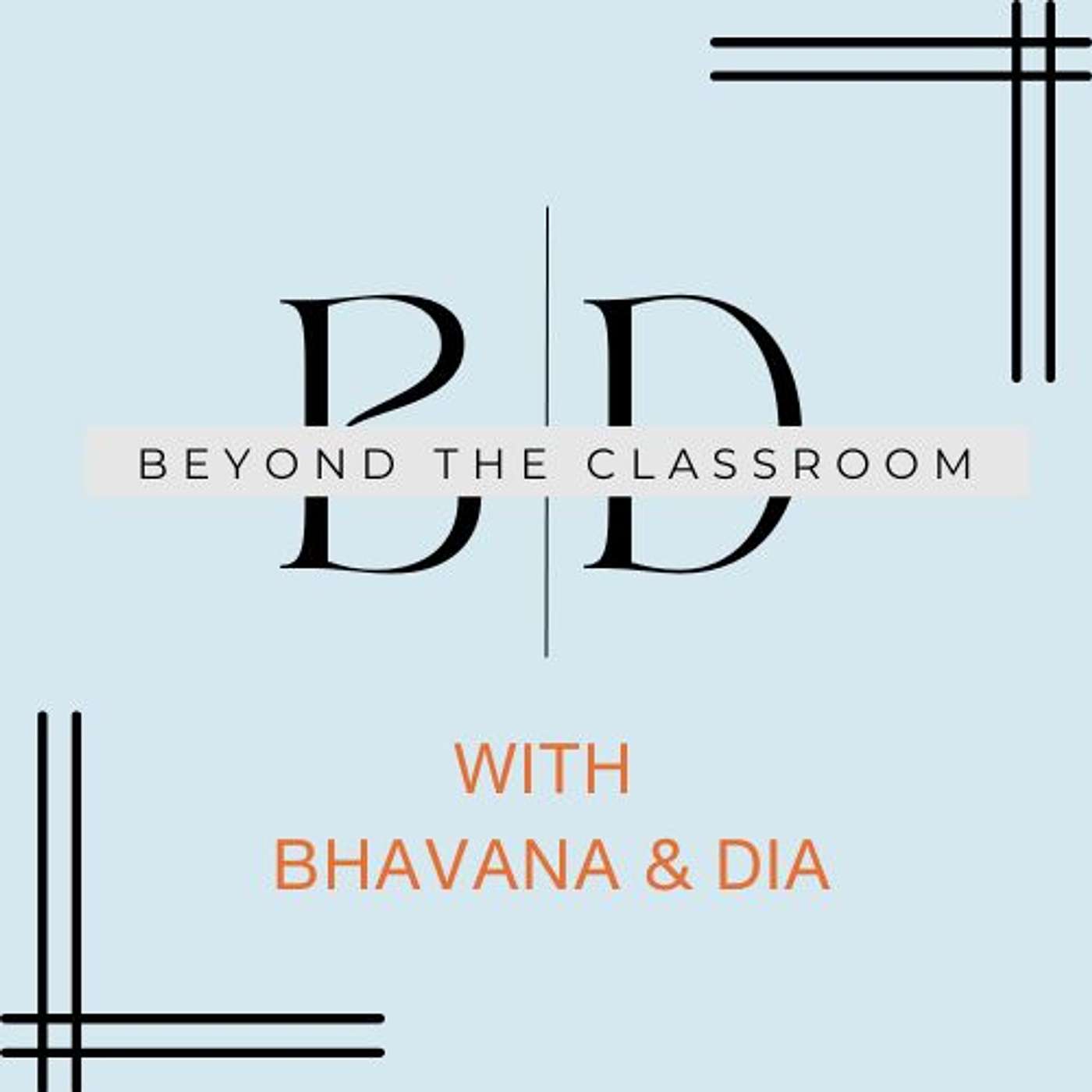 Beyond The Classroom with Bhavana & Dia