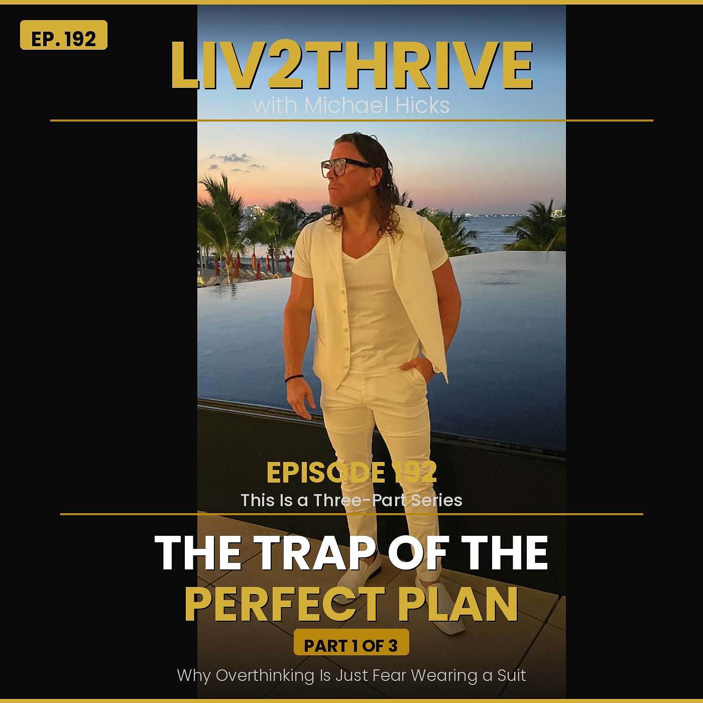 EPISODE 192 | The Trap of the Perfect Plan — Part 1 of 3 "Why Overthinking Is Just Fear Wearing a Suit" episode artwork