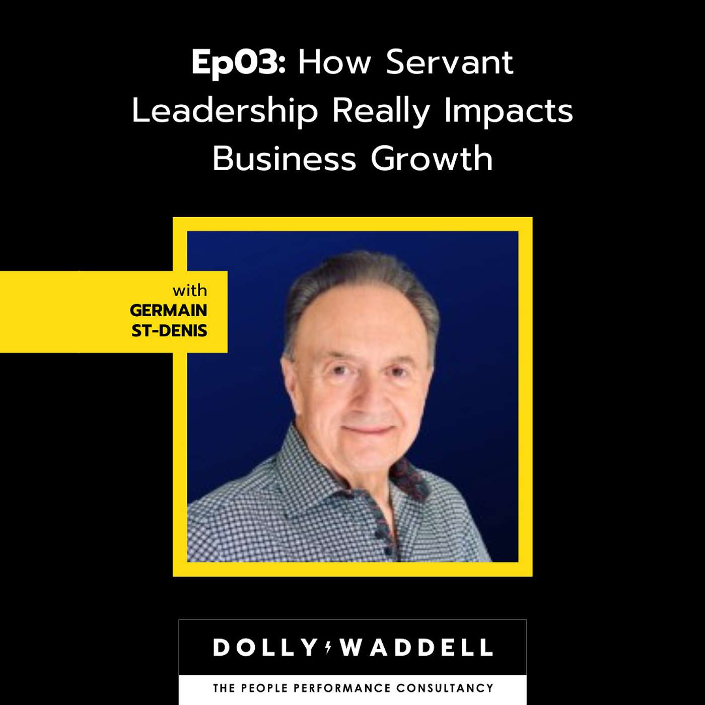 S2 03: How Servant Leadership Really Impacts Business Growth with Germain St-Denis