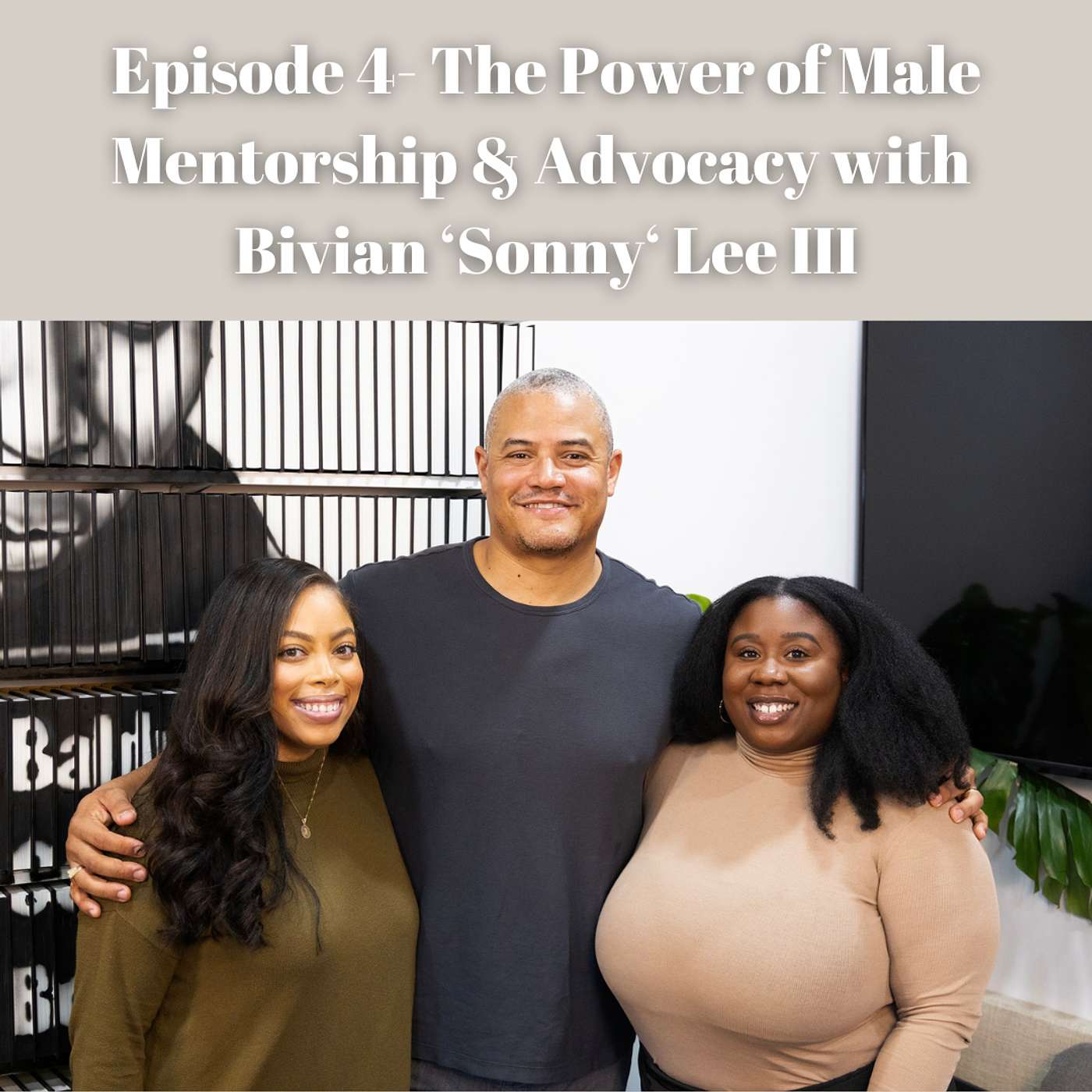 The Power of Male Mentorship & Advocacy with Bivian 'Sonny' Lee III episode artwork
