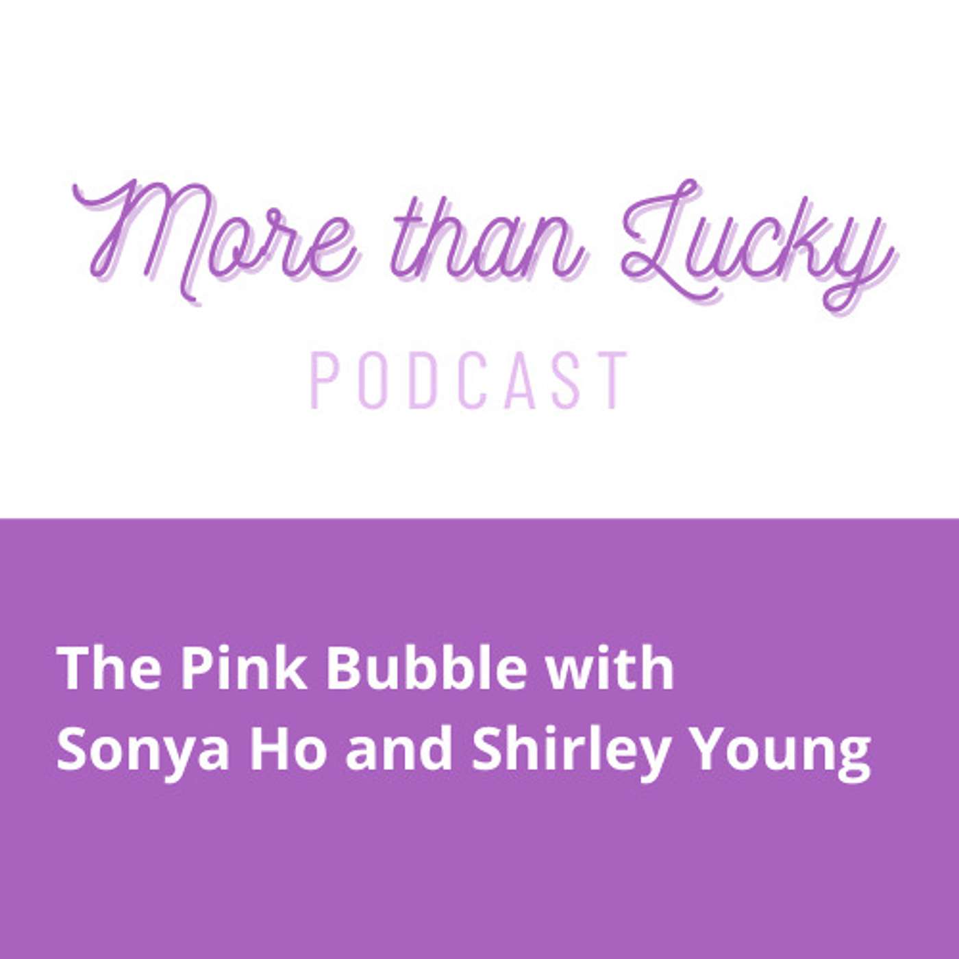 The Pink Bubble with Sonya Ho and Shirley Yung