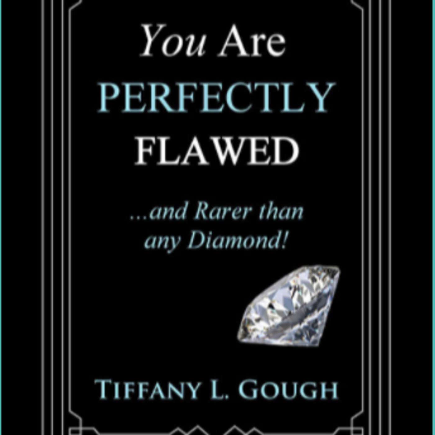 You are a Diamond, My Love with Tiffany L. Gough You are a Diamond, My Love with Tiffany L. Gough