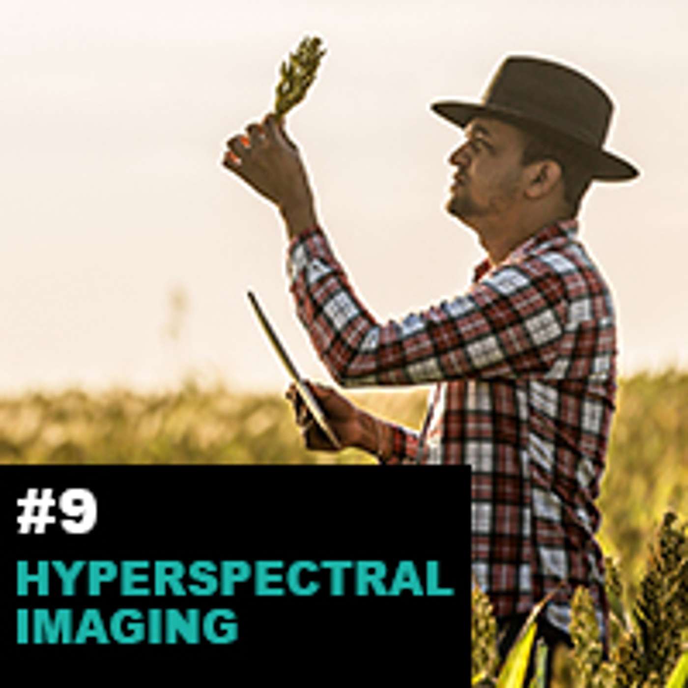 Season1 Ep9: Hyperspectral Imaging Technology- Present Scenario and its Future in Agriculture episode artwork