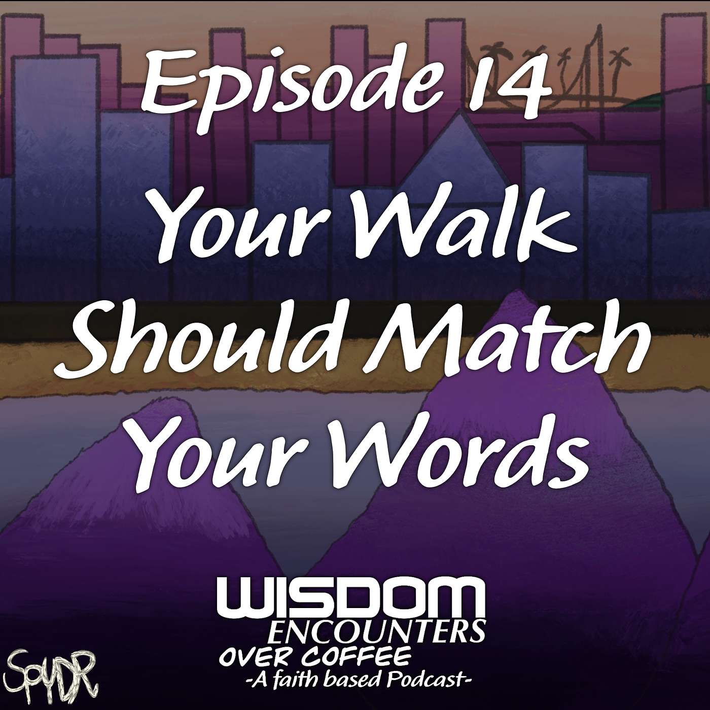 Episode 14 - Your Walk Should Match Your Words episode artwork