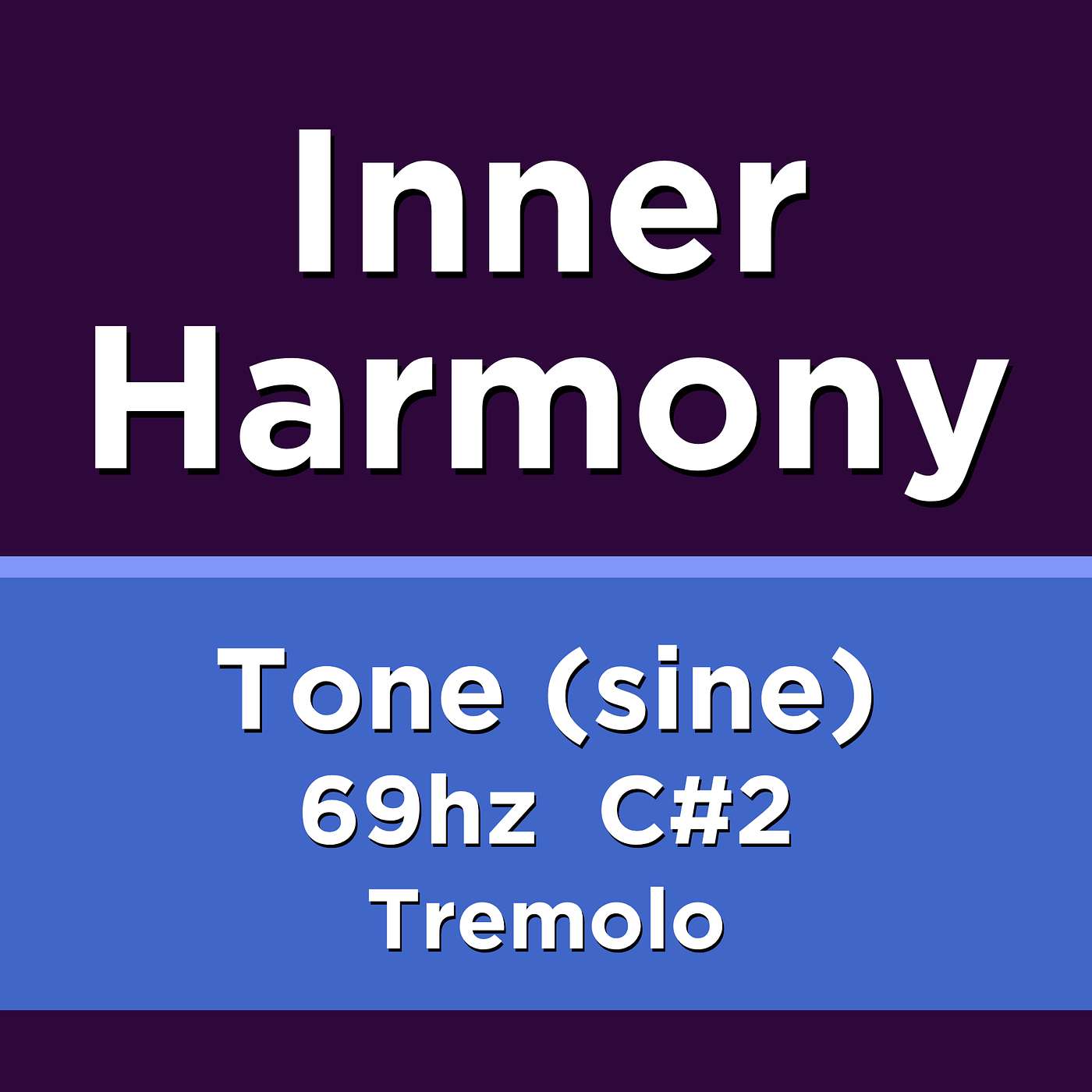 INNER HARMONY - TREMOLO Tone Frequency 69hz (C#2) Sine - Low + Ultra Calming Sine Frequency ASD ADHD Relief