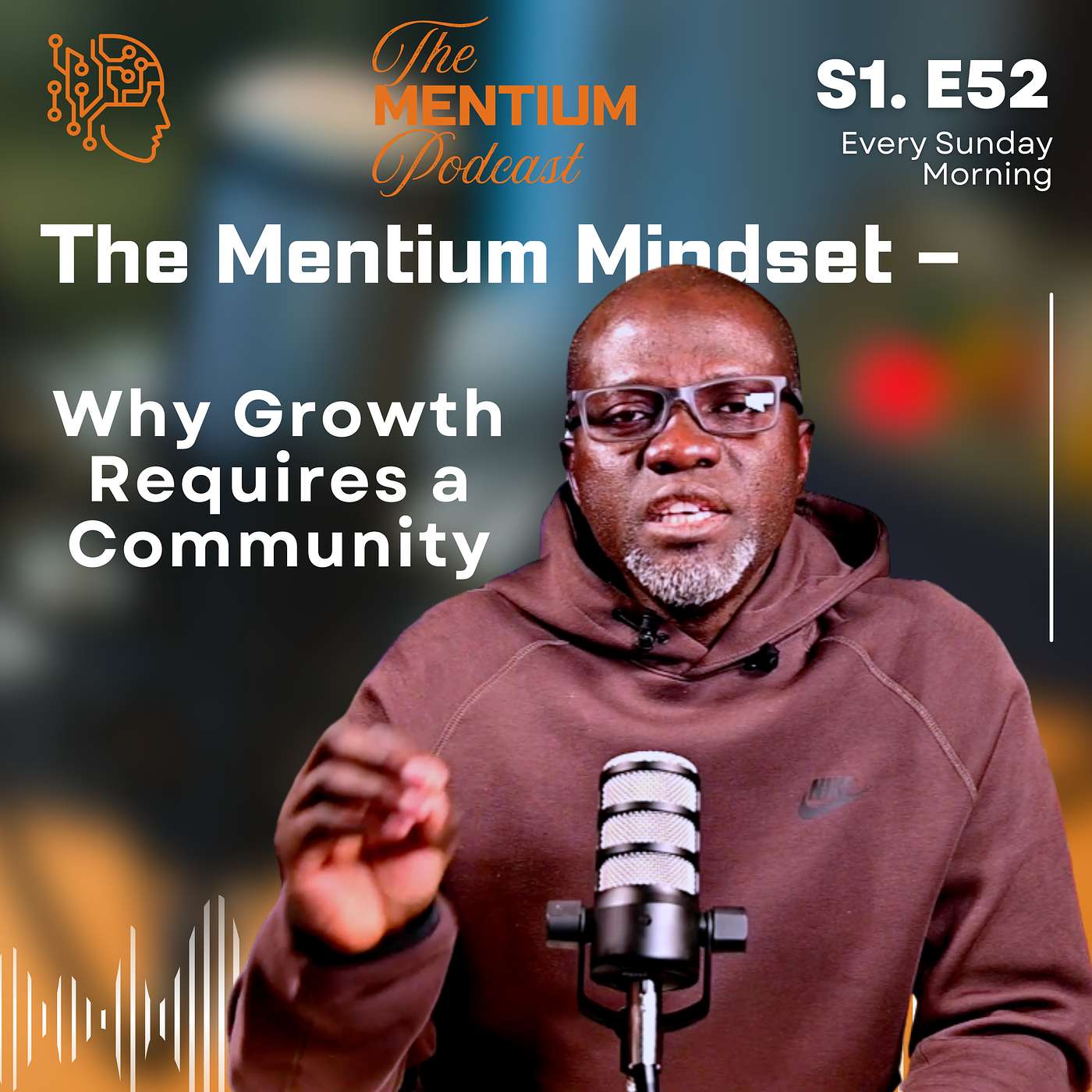S1: E52 | The Mentium Mindset – Why Growth Requires a Community