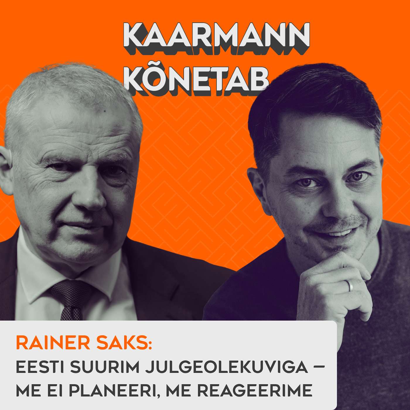 Rainer Saks: Eesti suurim julgeolekuviga — me ei planeeri, me reageerime | Kaarmann kõnetab #2