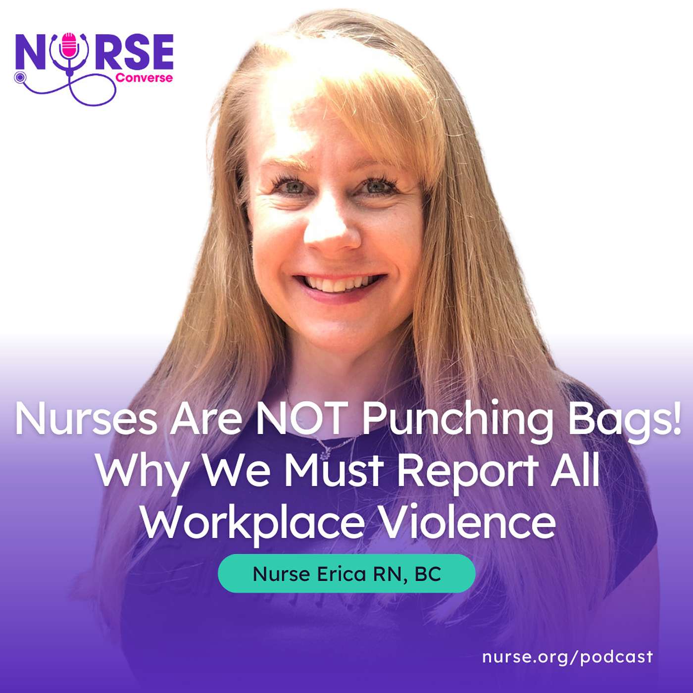 Nurses Are NOT Punching Bags! Why We Must Report All Workplace Violence (with Nurse Erica)