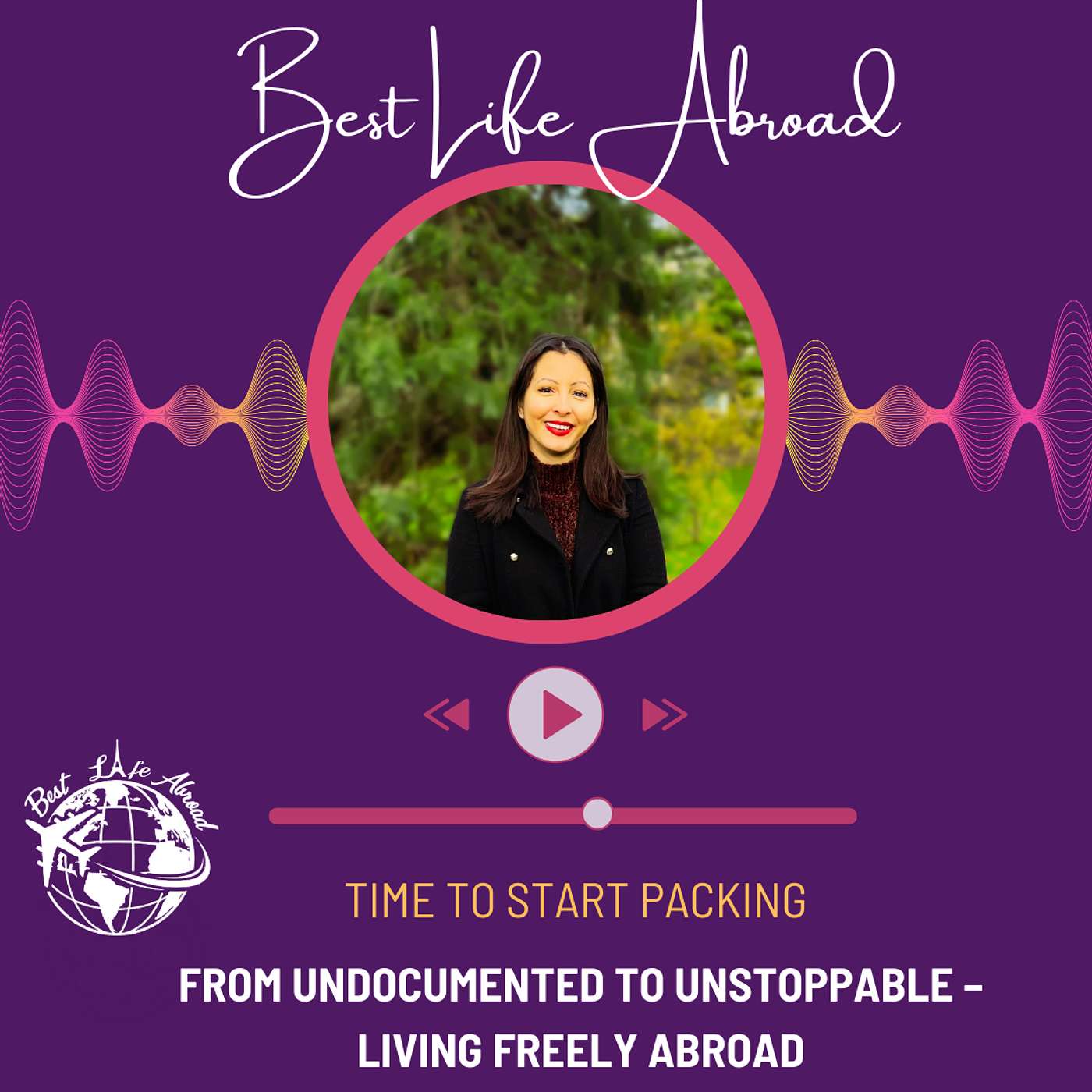 Time to Start Packing: From Undocumented to Unstoppable – Living Freely Abroad