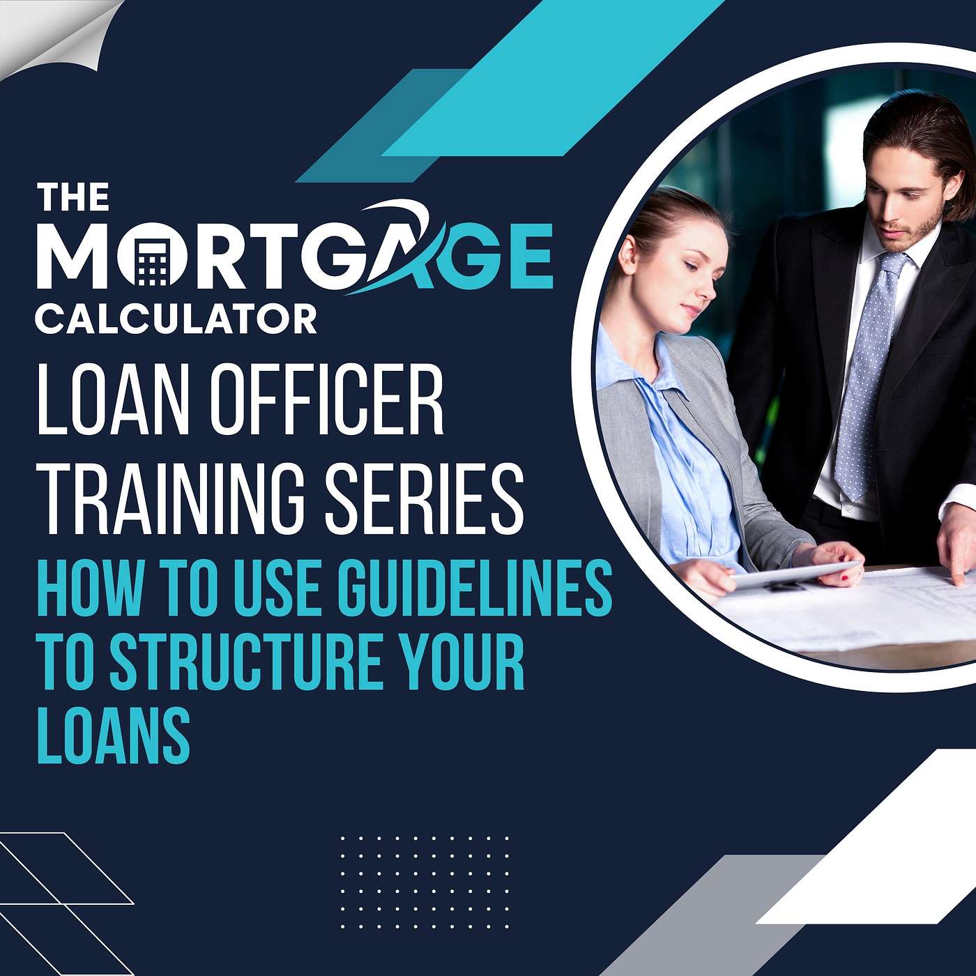 Loan Officer Training 07/18/2024 - How to Use Guidelines to Structure Your Loans episode artwork