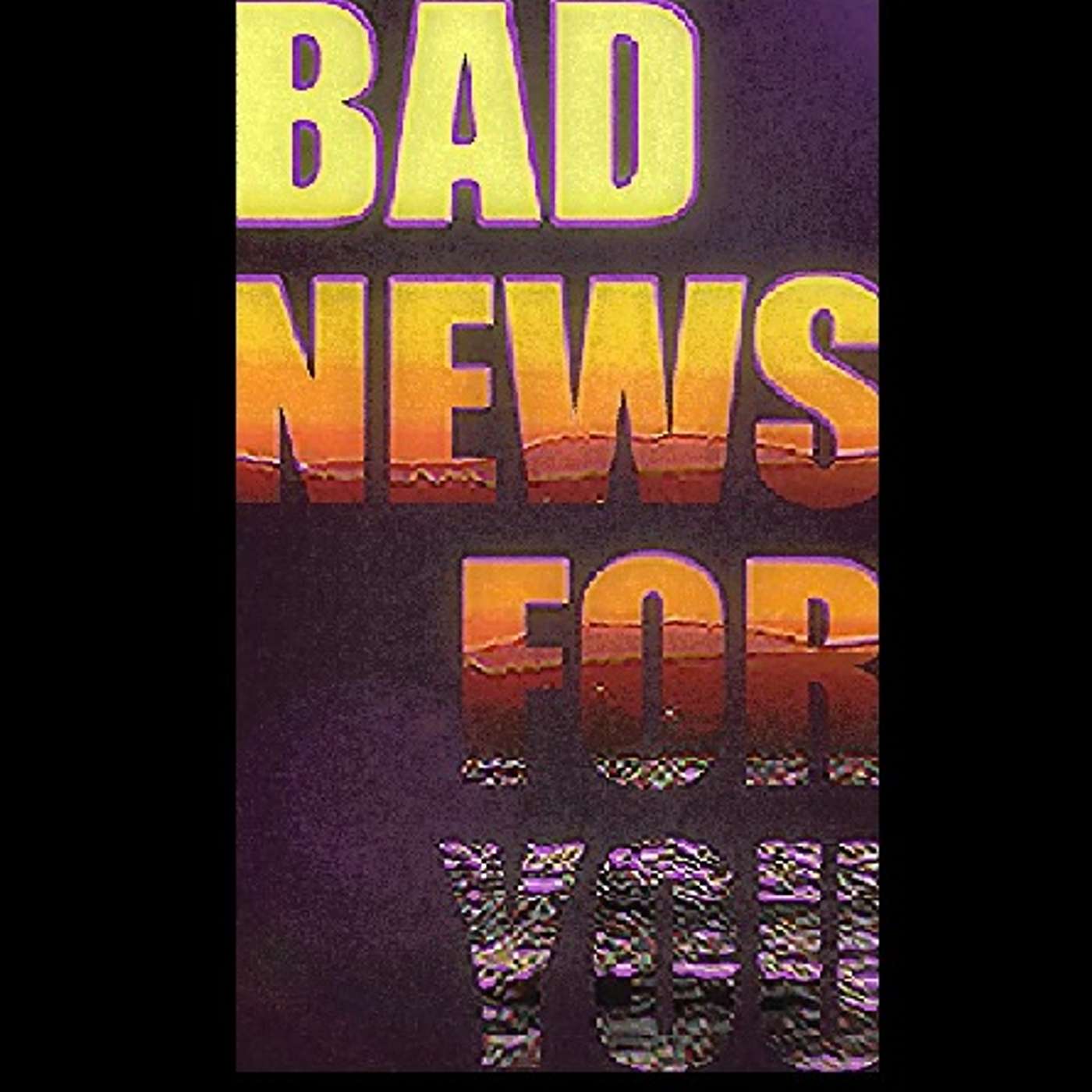 Bad News For You: Part 4 episode artwork
