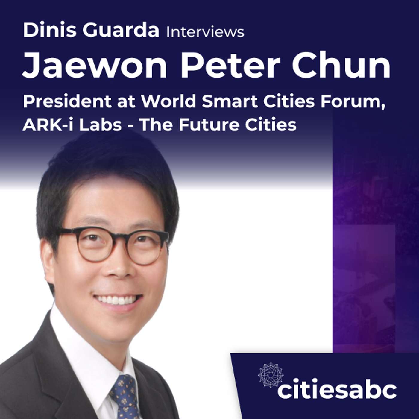 citiesabc interview: Jaewon Peter Chun President at World Smart Cities Forum, ARK-i Labs - The Future Cities