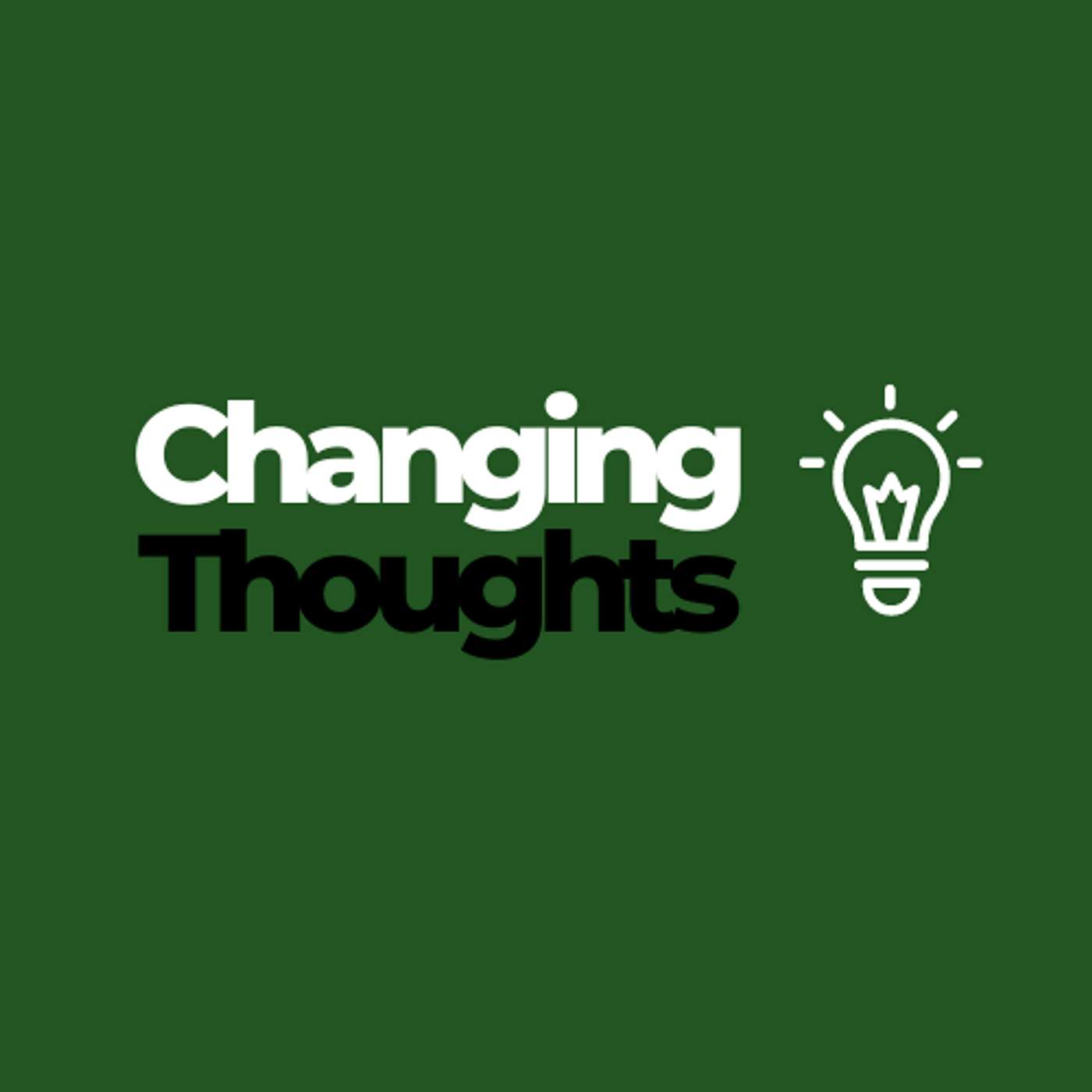 Changing Thoughts Podcast