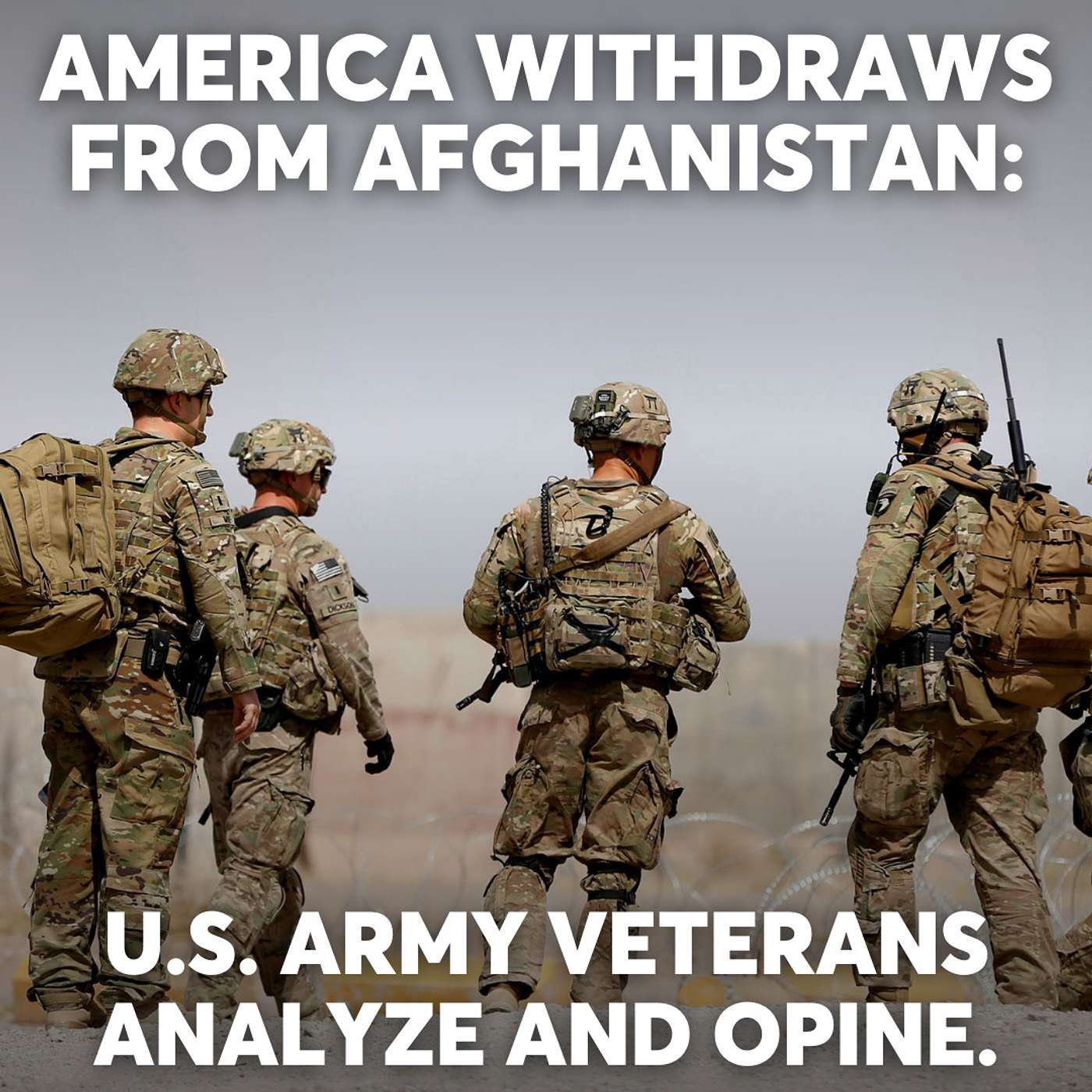 America Withdraws from Afghanistan: US Army Veterans Analyze and Opine