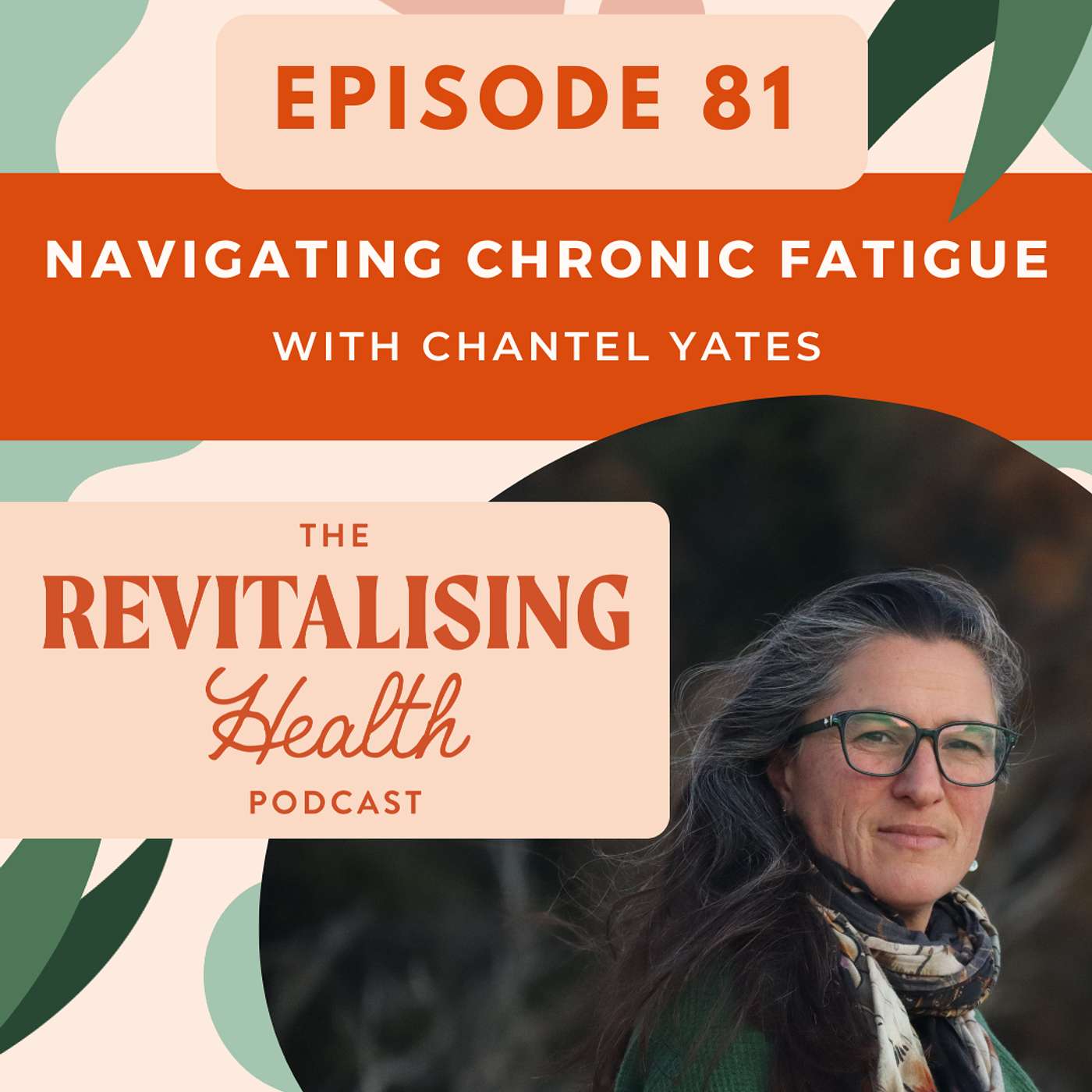 81. Navigating Chronic Fatigue - with Chantel Yates