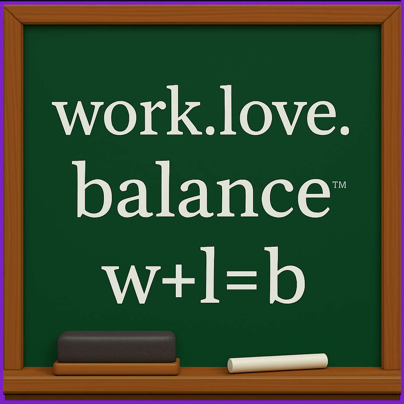 Work. Love. Balance.