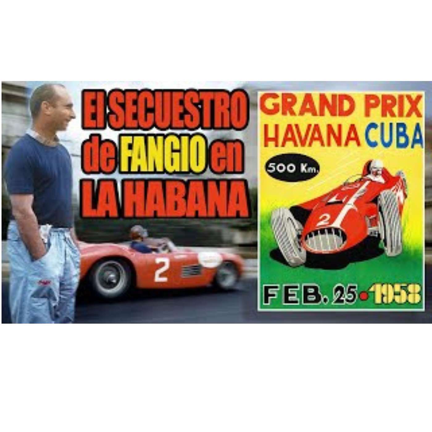 🏎 El Secuestro de FANGIO en La Habana 🏁 - Grand Prix Havana Cuba 🇨🇺