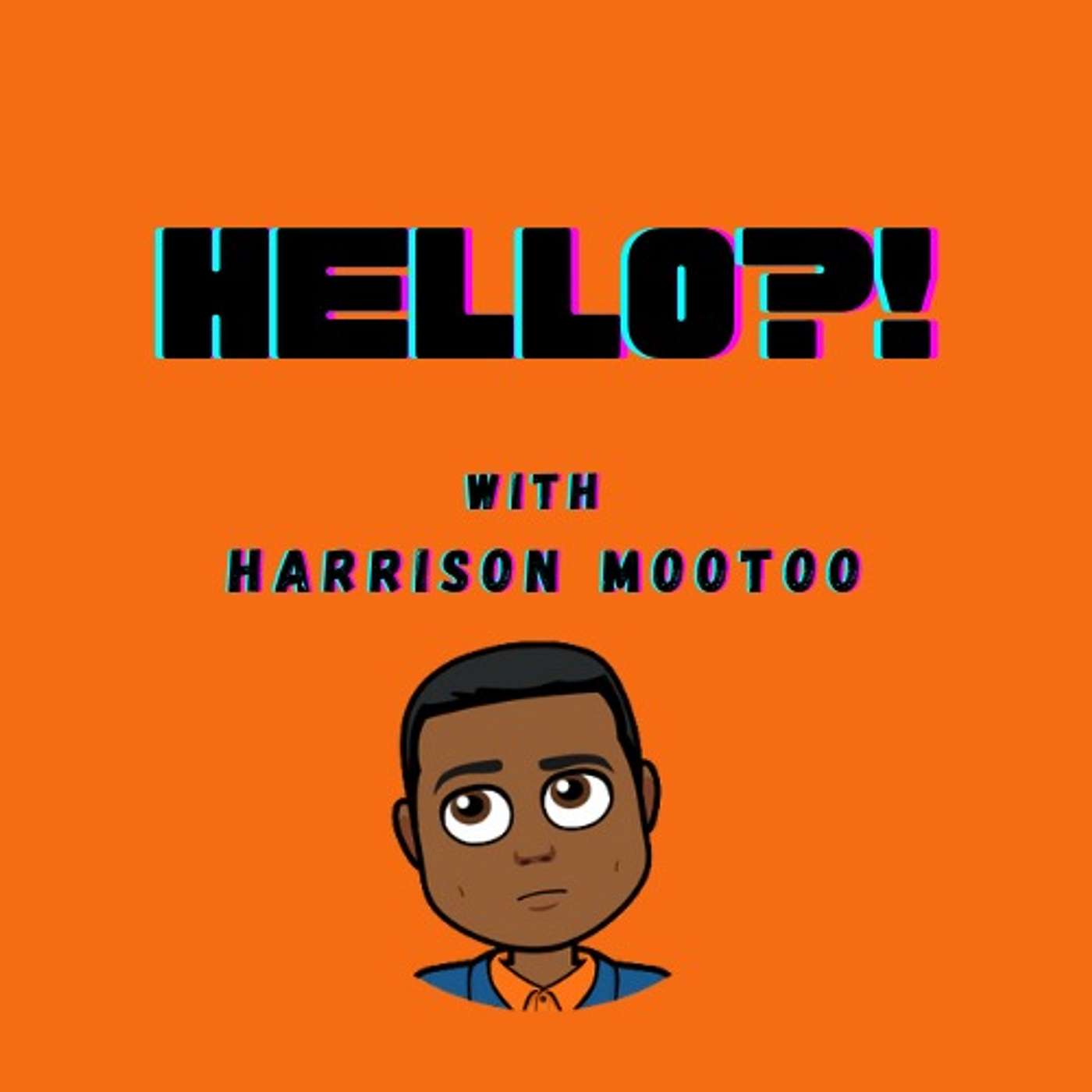 Hello?! - with Harrison Mootoo