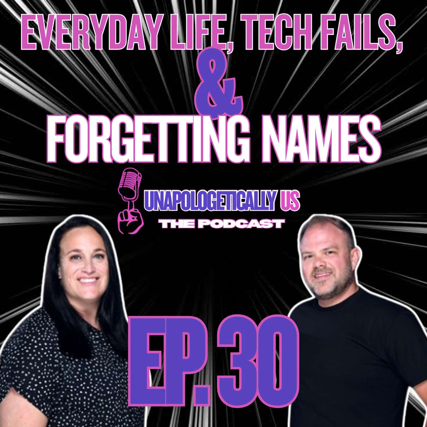 EP 30 - Everyday Life, Tech Fails, & Forgetting Names