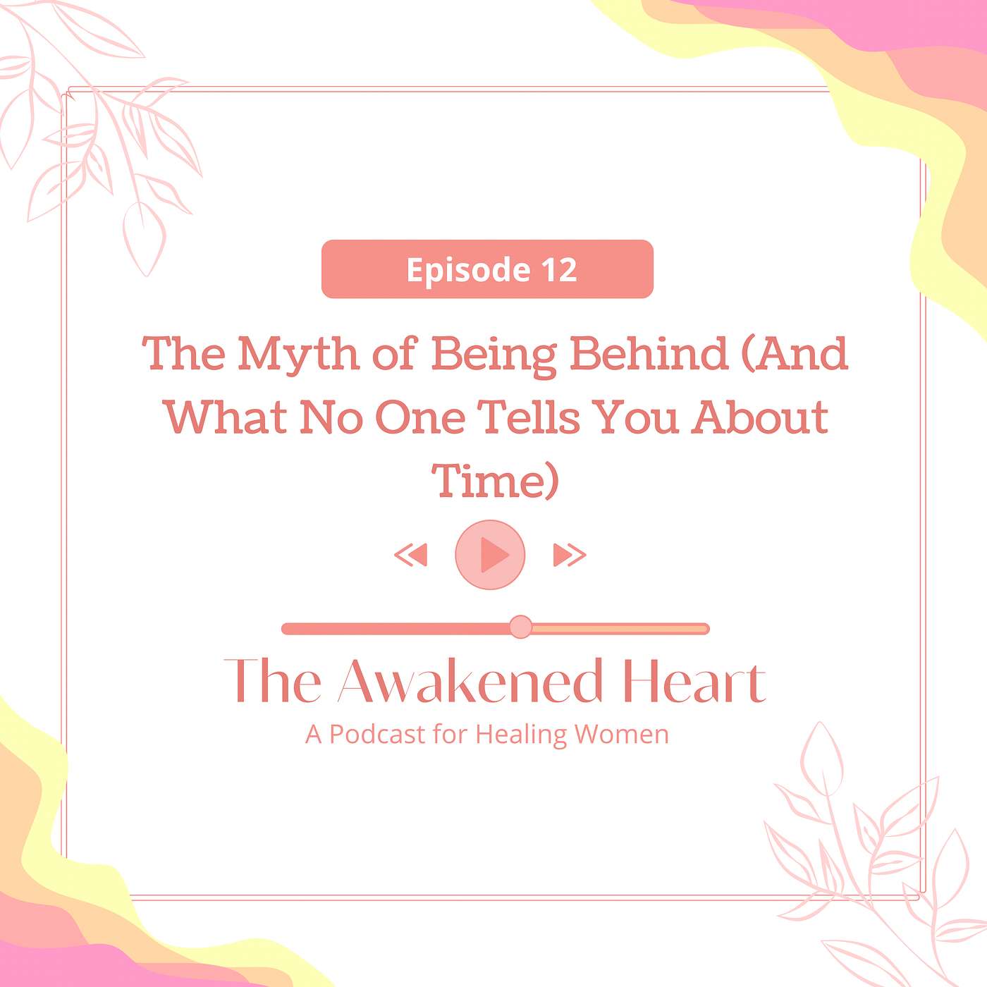 The Myth of Being Behind (And What No One Tells You About Time) episode artwork
