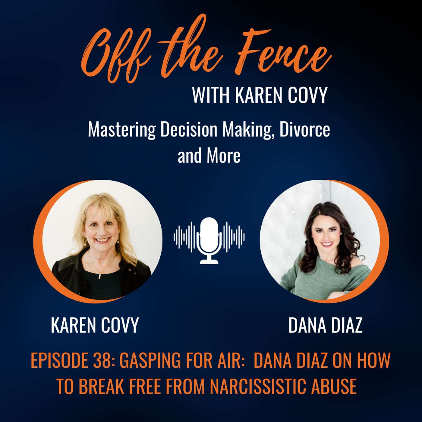 Off the Fence with Karen Covy: Mastering Decision Making, Divorce & More