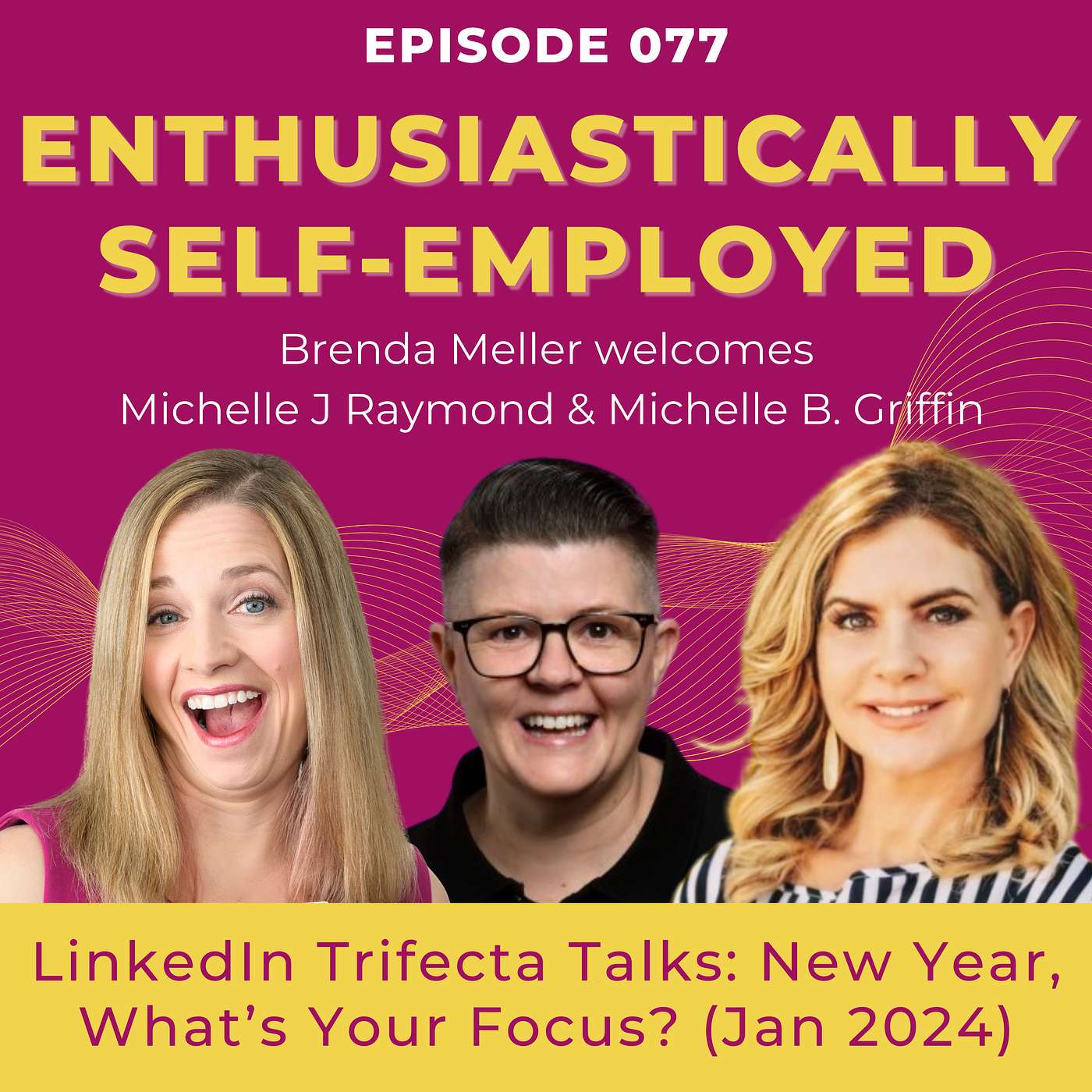 LinkedIn Trifecta Talks: New Year, What’s Your Focus? (Jan 2024) Ep77 episode artwork