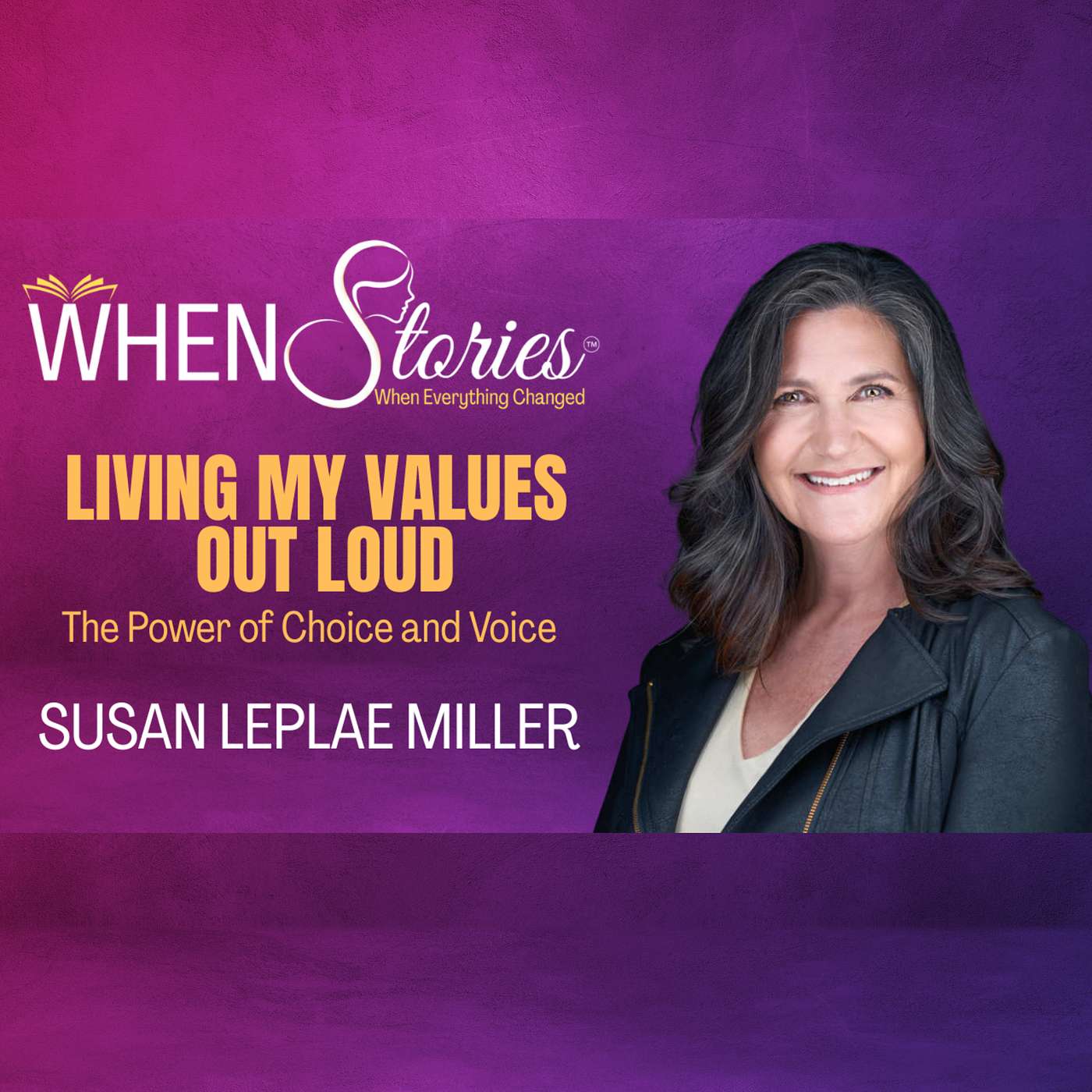 Susan LePlae Miller | Living My Values Out Loud | WHEN Stories™