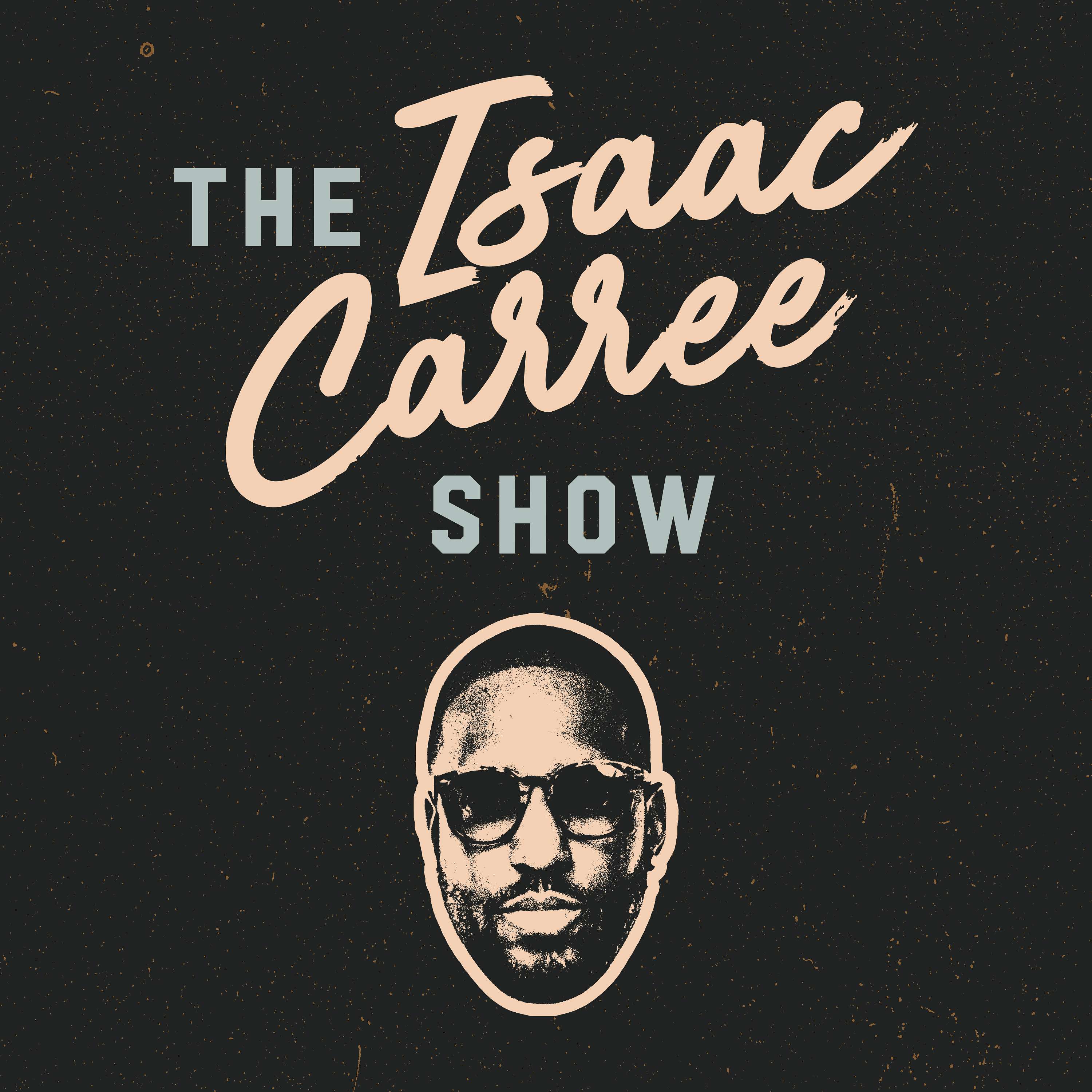 The Isaac Carree Show