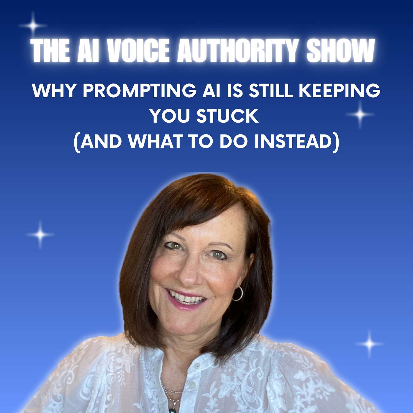 107 | Why Prompting AI Is Still Keeping You Stuck (And What to Do Instead) 107 | Why Prompting AI Is Still Keeping You Stuck (And What to Do Instead)