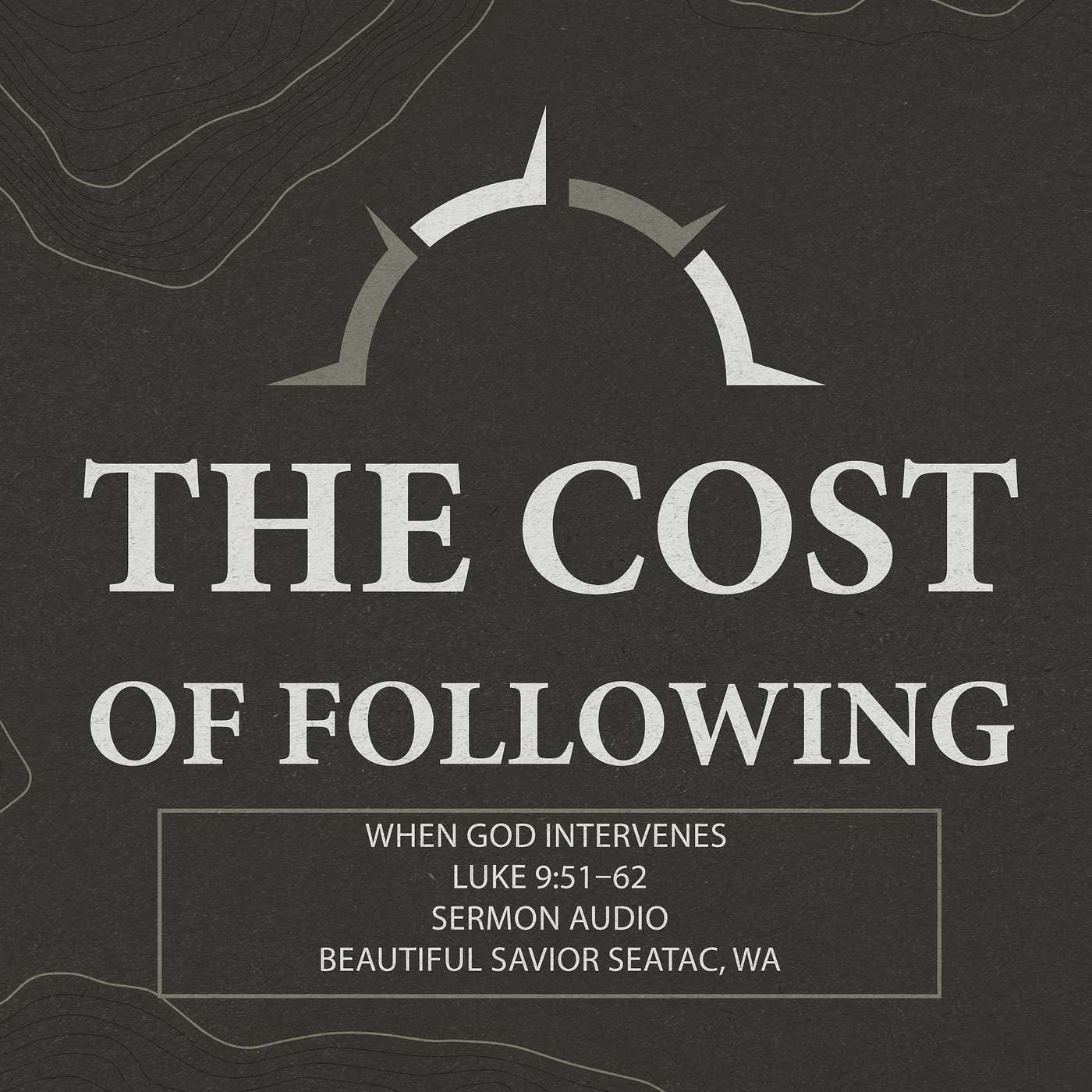 The Cost of Following Luke 9 // Beautiful Savior Sermon