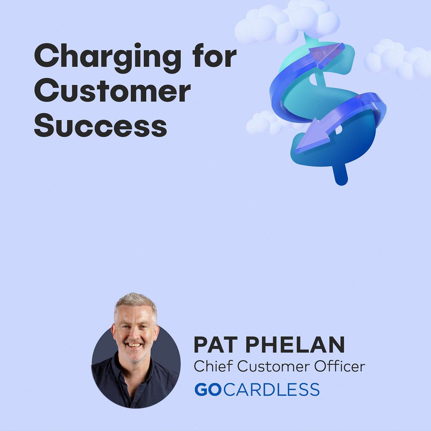 Pat Phelan, CCO at GoCardless - Charging for Customer Success