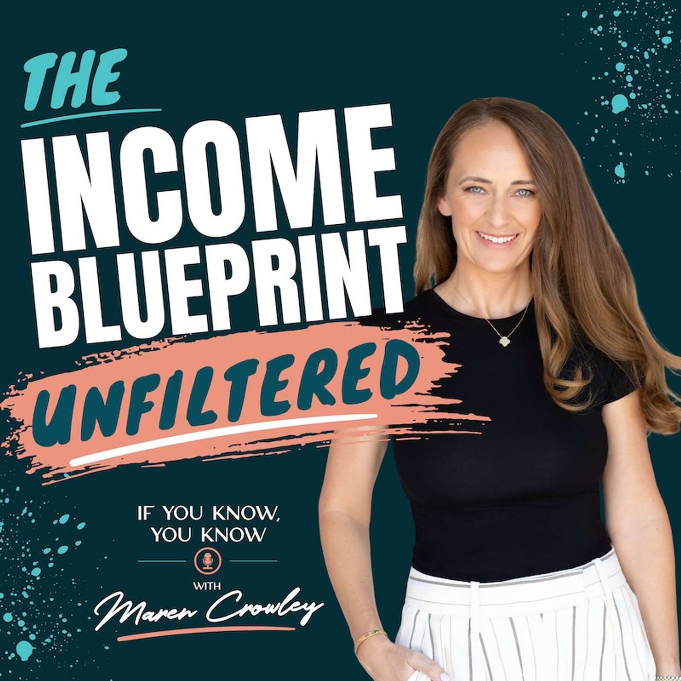 The Income Blueprint: Unfiltered with Maren Crowley