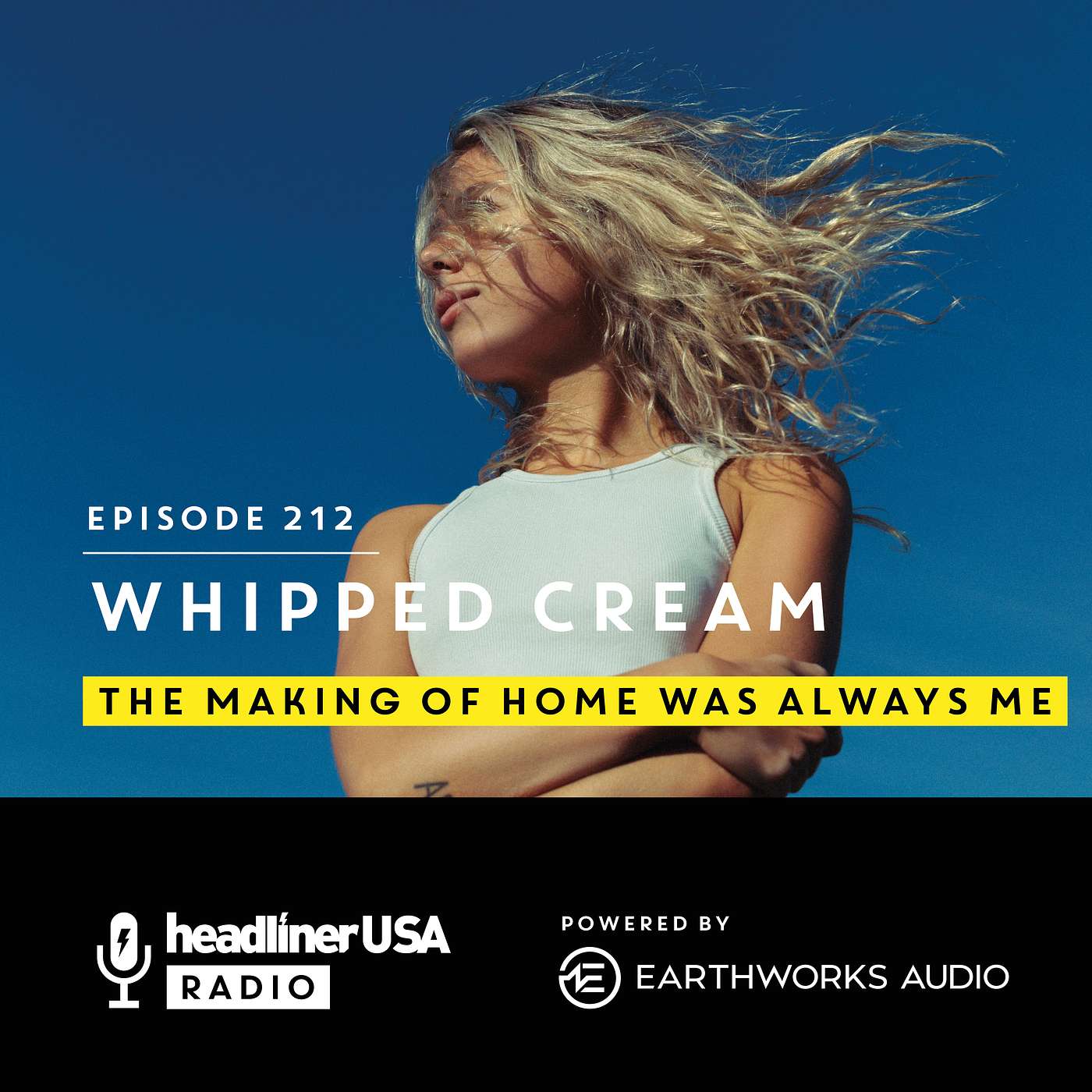 Headliner USA 212: WHIPPED CREAM: The making of HOME WAS ALWAYS ME episode artwork