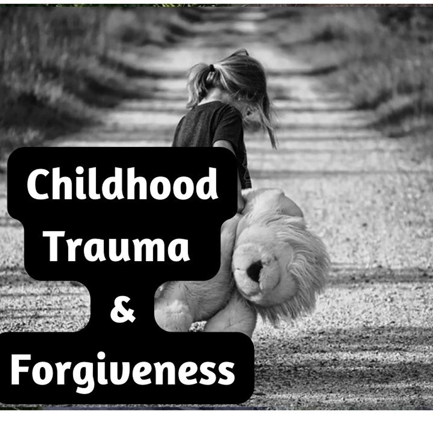 Childhood Trauma and Forgiveness. Why We Need to Forgive Both Ourselves and Others episode artwork