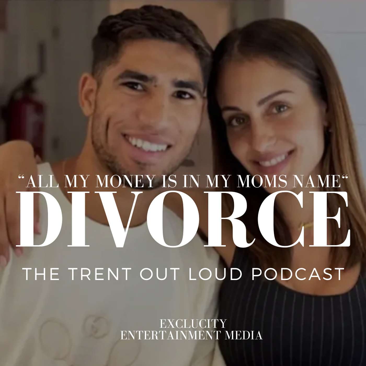 032: Question For Soccer Star Achraf Hakimi. Why Did You Marry Her if You Didn't Trust Her? Trent Out Loud