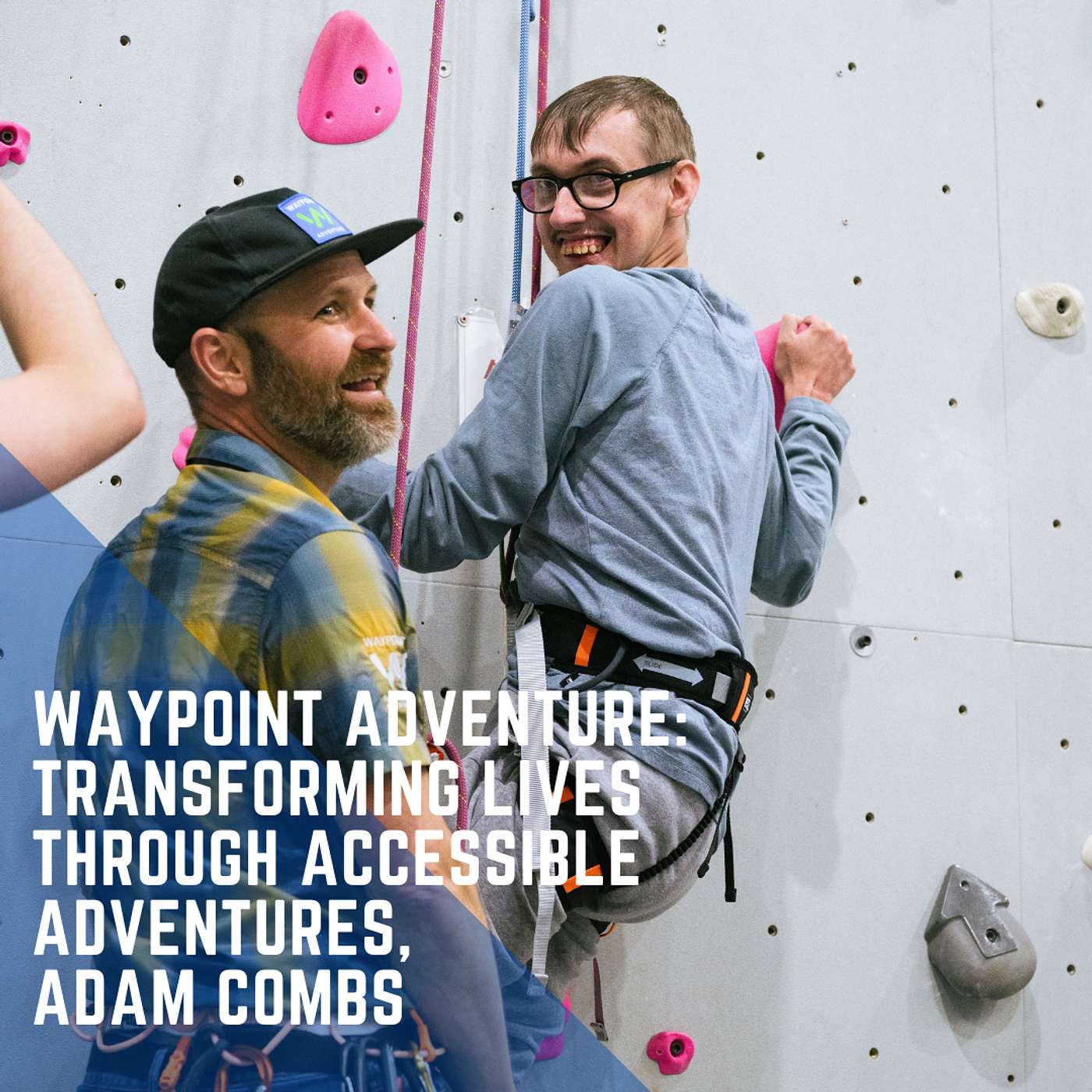 Waypoint Adventure: Transforming Lives through Accessible Adventures, with Adam Combs