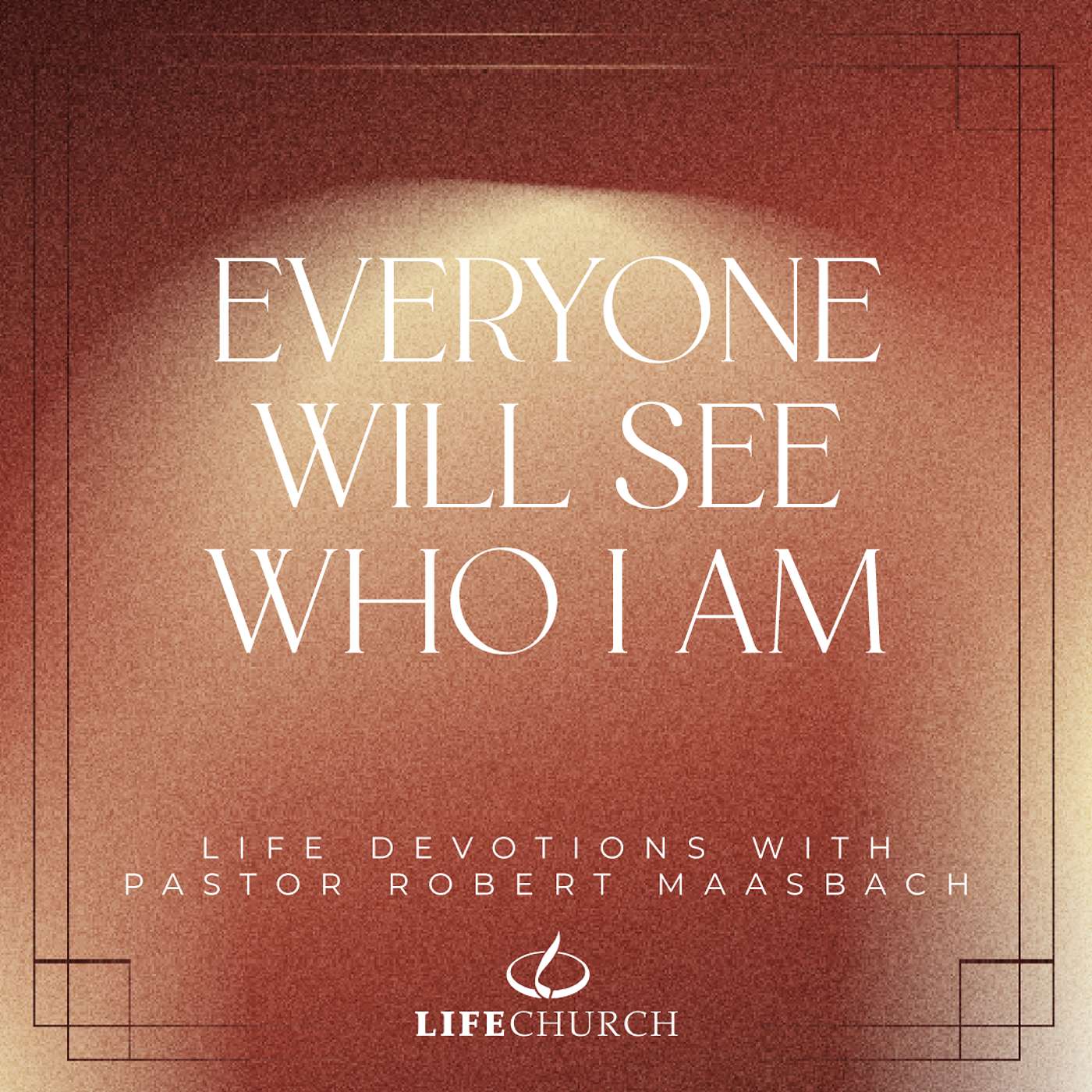 Everyone Will See Who I Am - 17.12.25