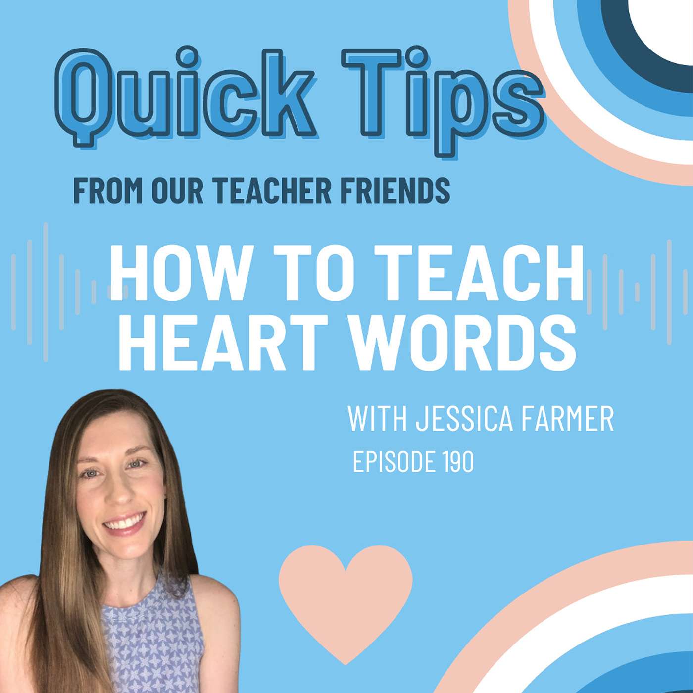 Ep. 190: How to Teach Heart Words with Jessica Farmer (Quick Tips from our Teacher Friends) - podcast episode cover