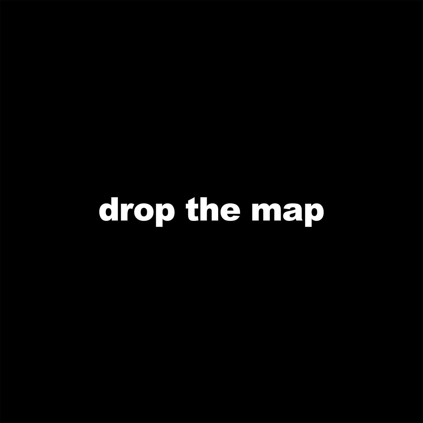 Drop The Map