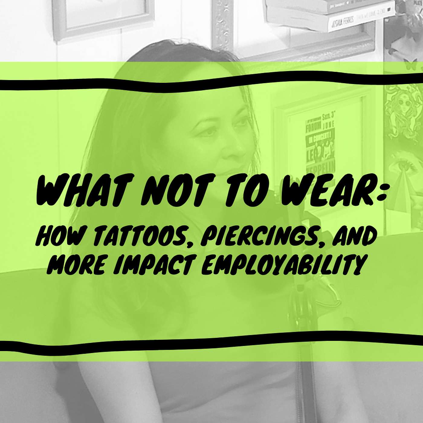 What Not To Wear: How Tattoos, Piercings, and More Impact Employability