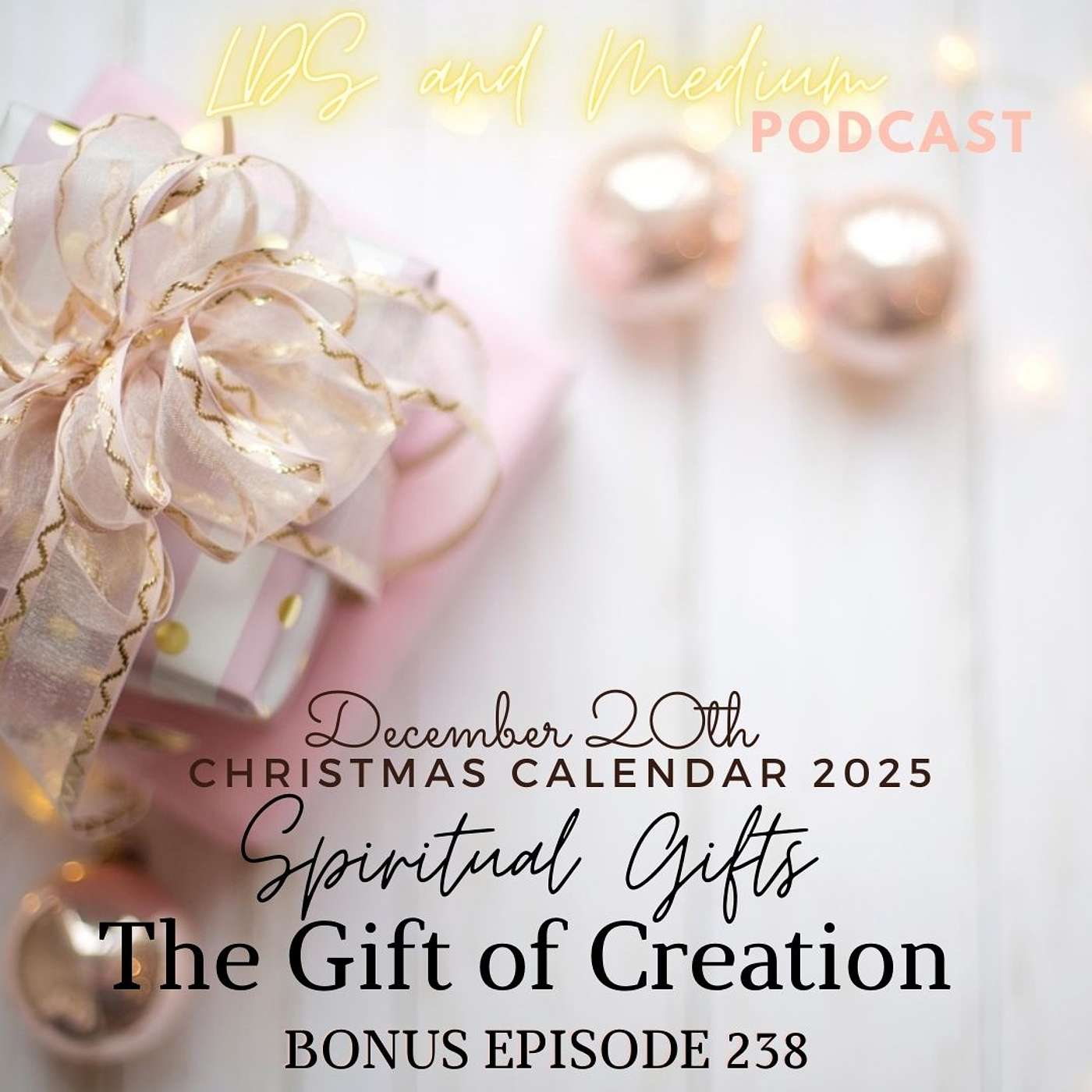 238 Bonus Episode (Christmas Calendar 2025): December 20th - The Gift of Creation - Part 20 of 25