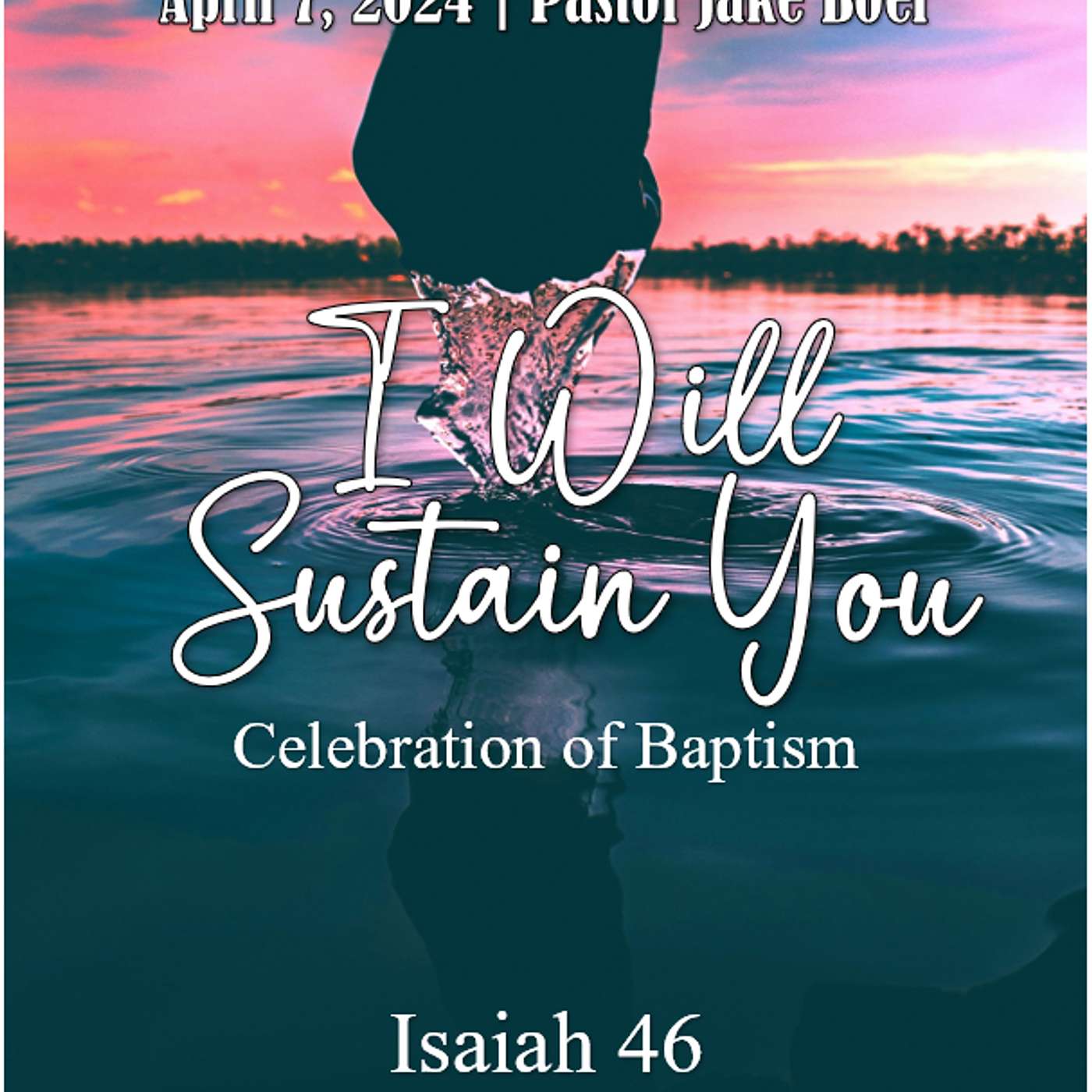 April 7, 2024  I Will Sustain You: Celebration of Baptism | Isaiah 46 episode artwork