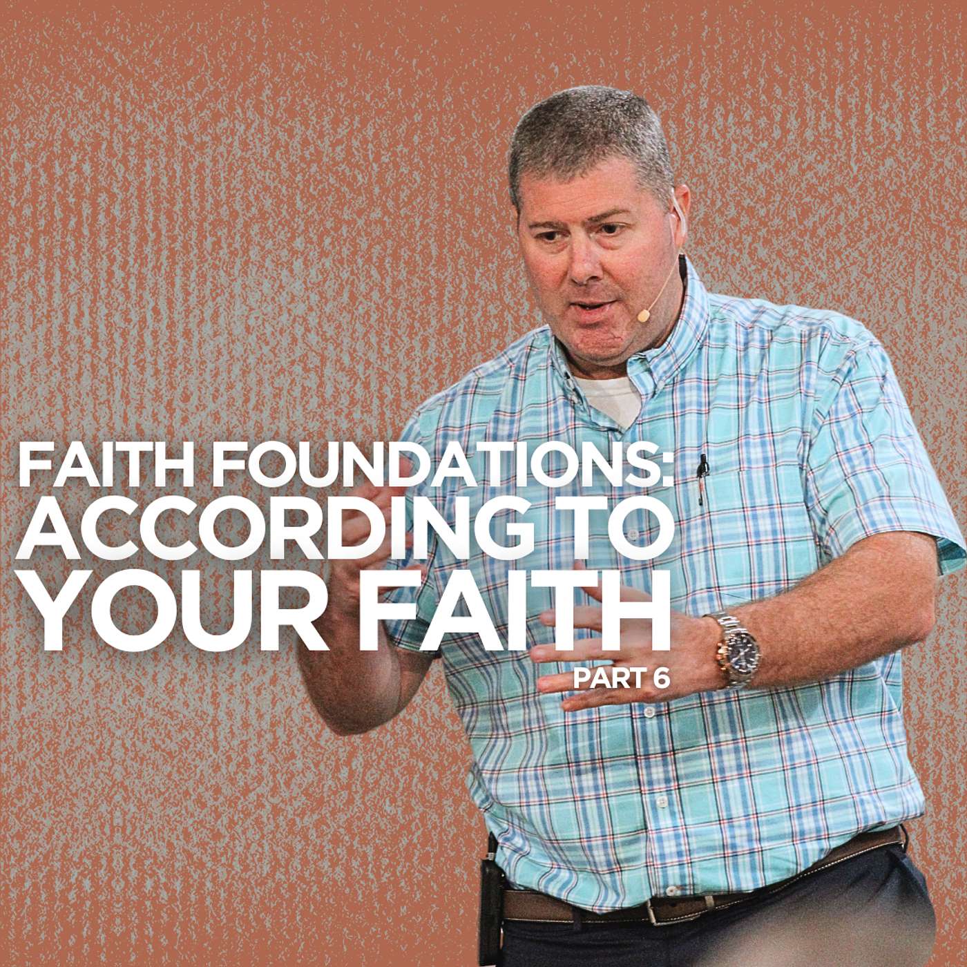 Faith Foundations: According to Your Faith -  Part 6 episode artwork